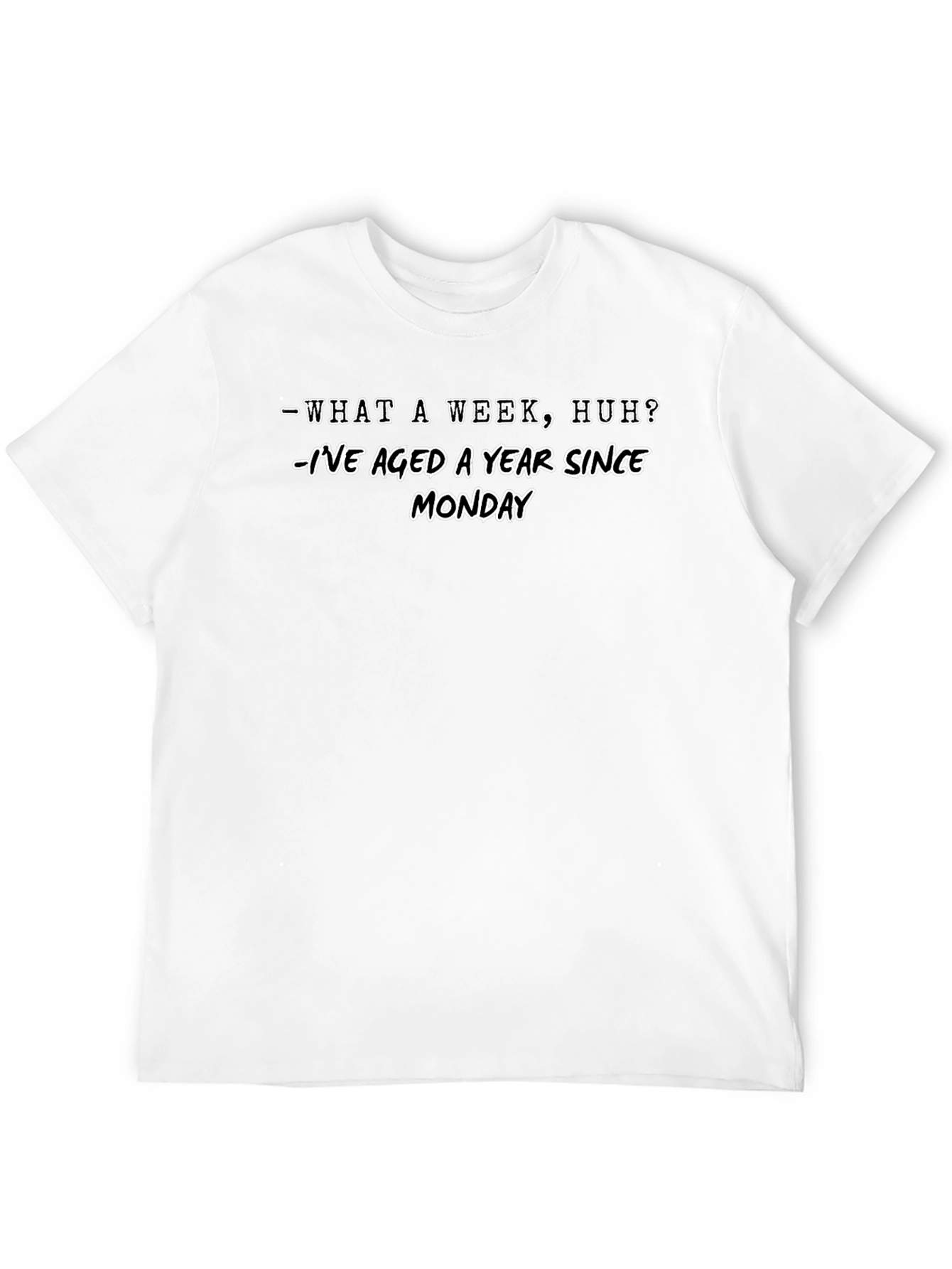What a Week Funny Graphic T-Shirt