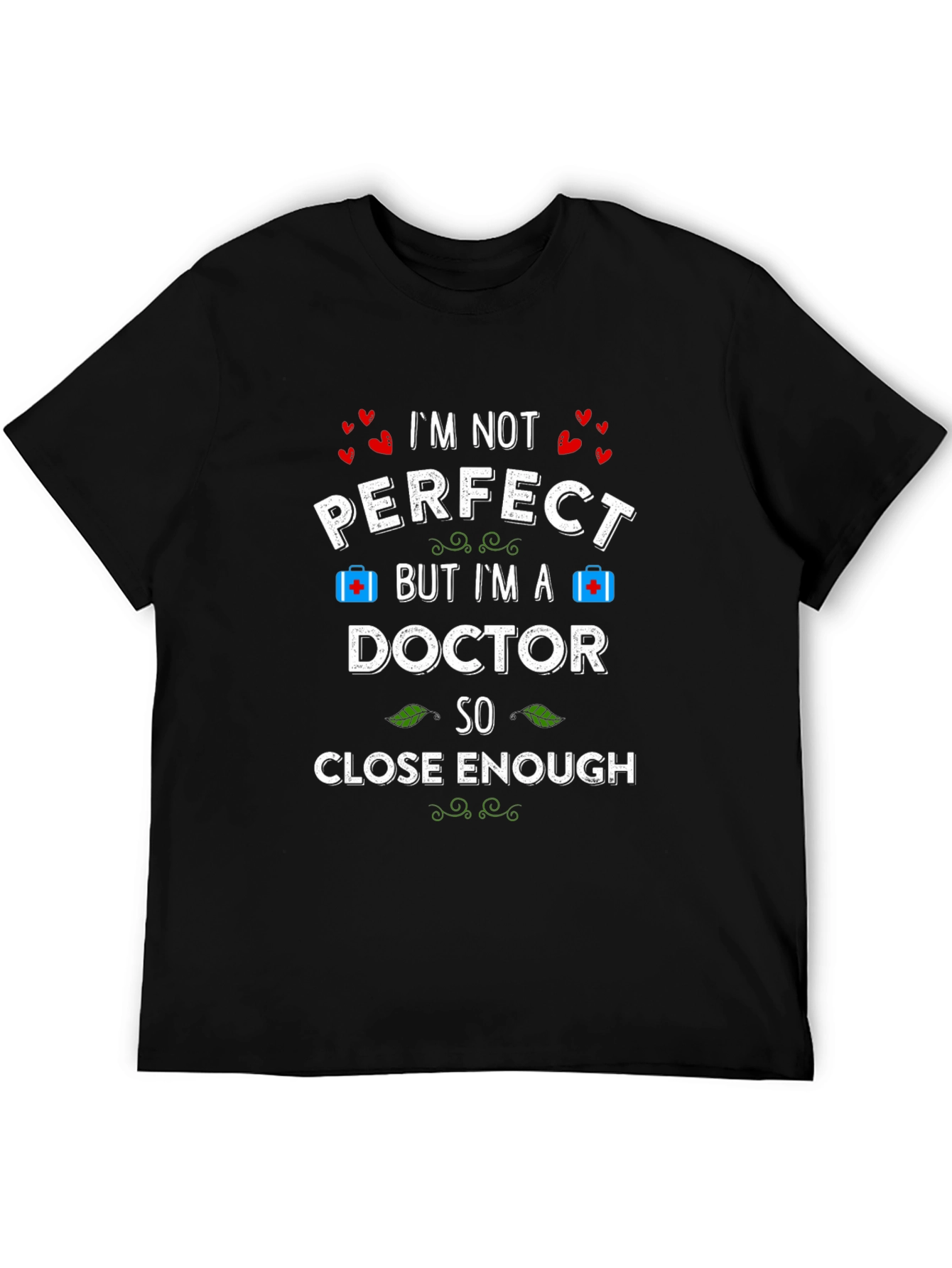 Im Not Perfect But Im a Doctor T-Shirt