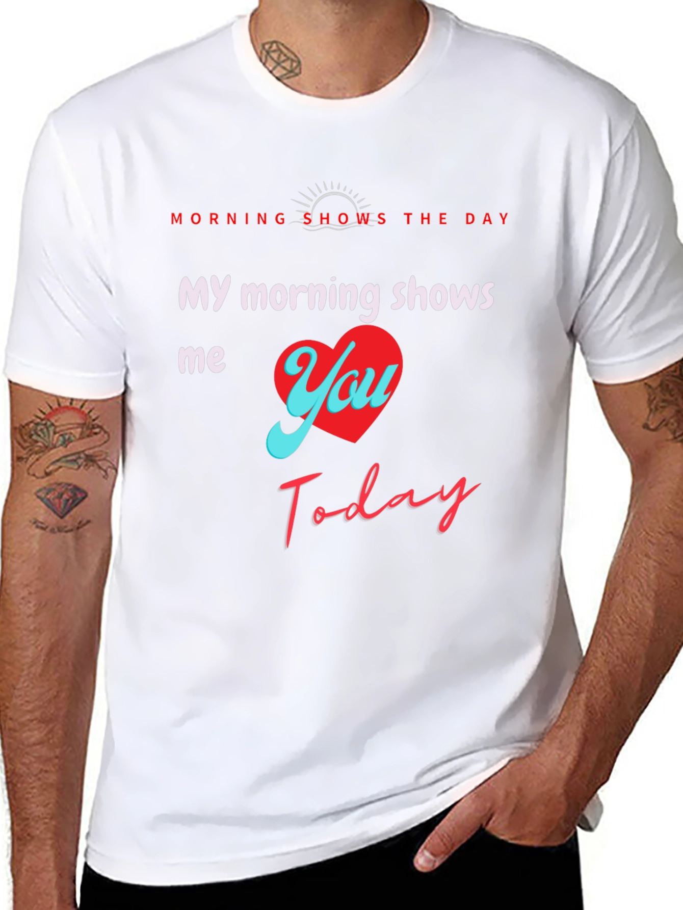 My Morning Shows Me You T-Shirt