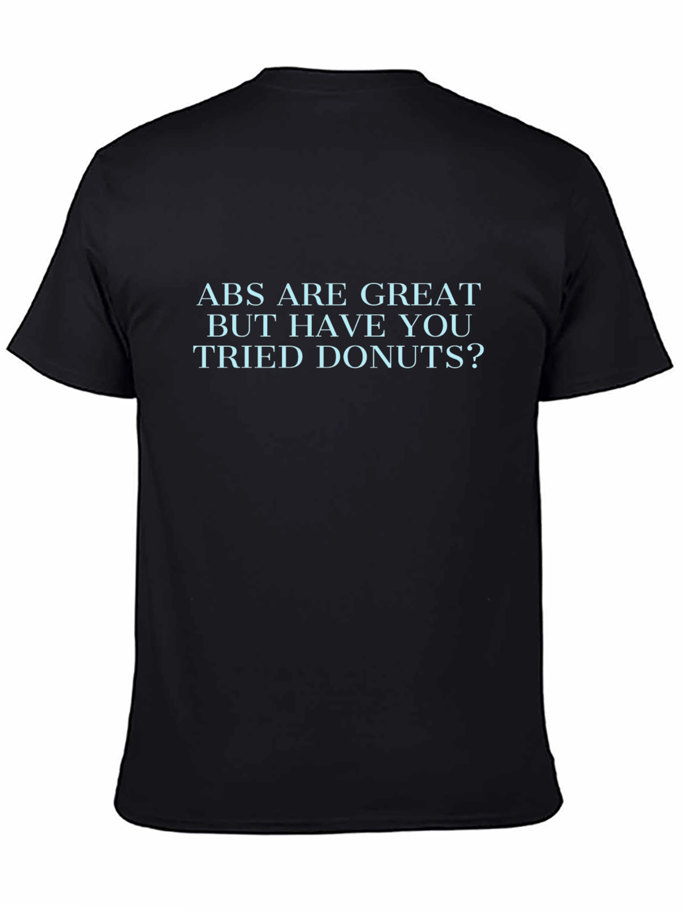 Funny ABS Are Great But Donuts T-Shirt