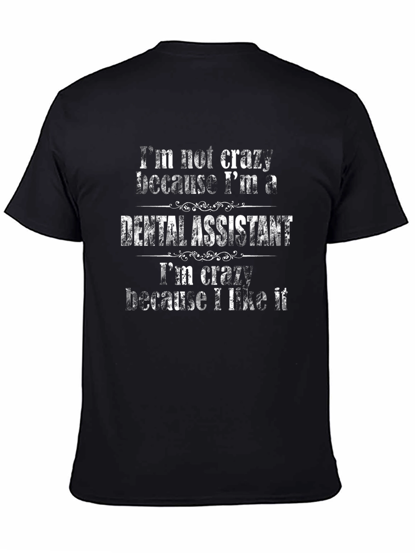 Dental Assistant Crazy Humor T-Shirt