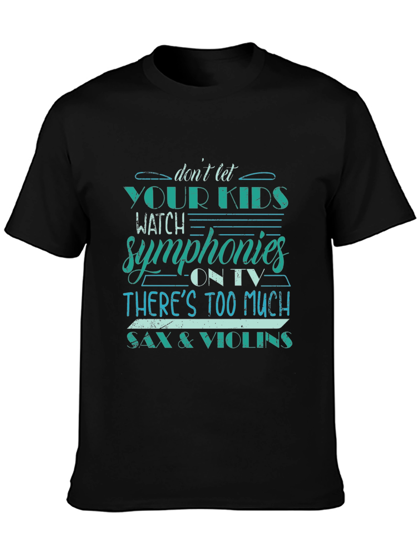 Symphonies Tee - Dont Let Your Kids Watch!