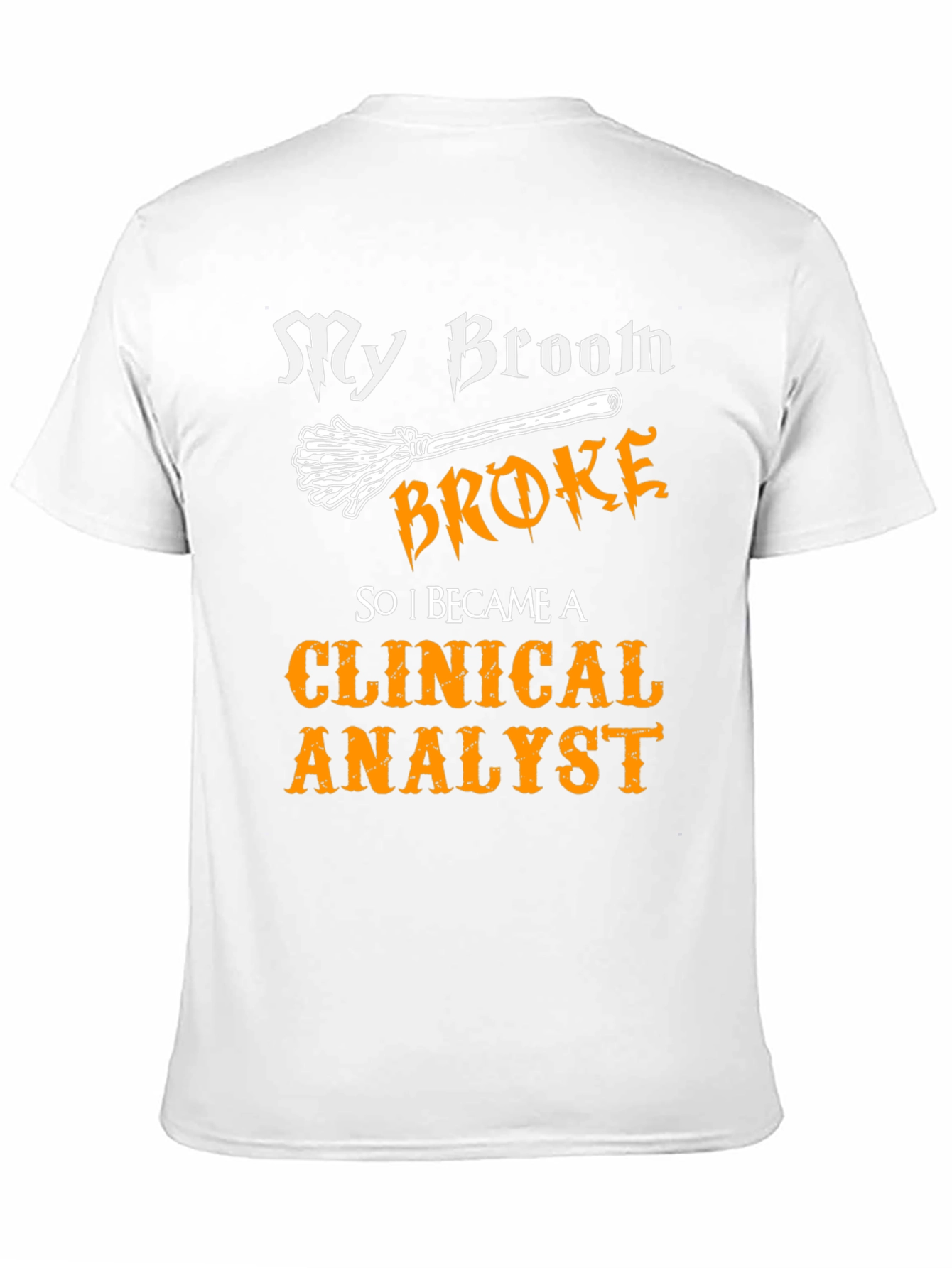 My Broom Broke Clinical Analyst T-Shirt