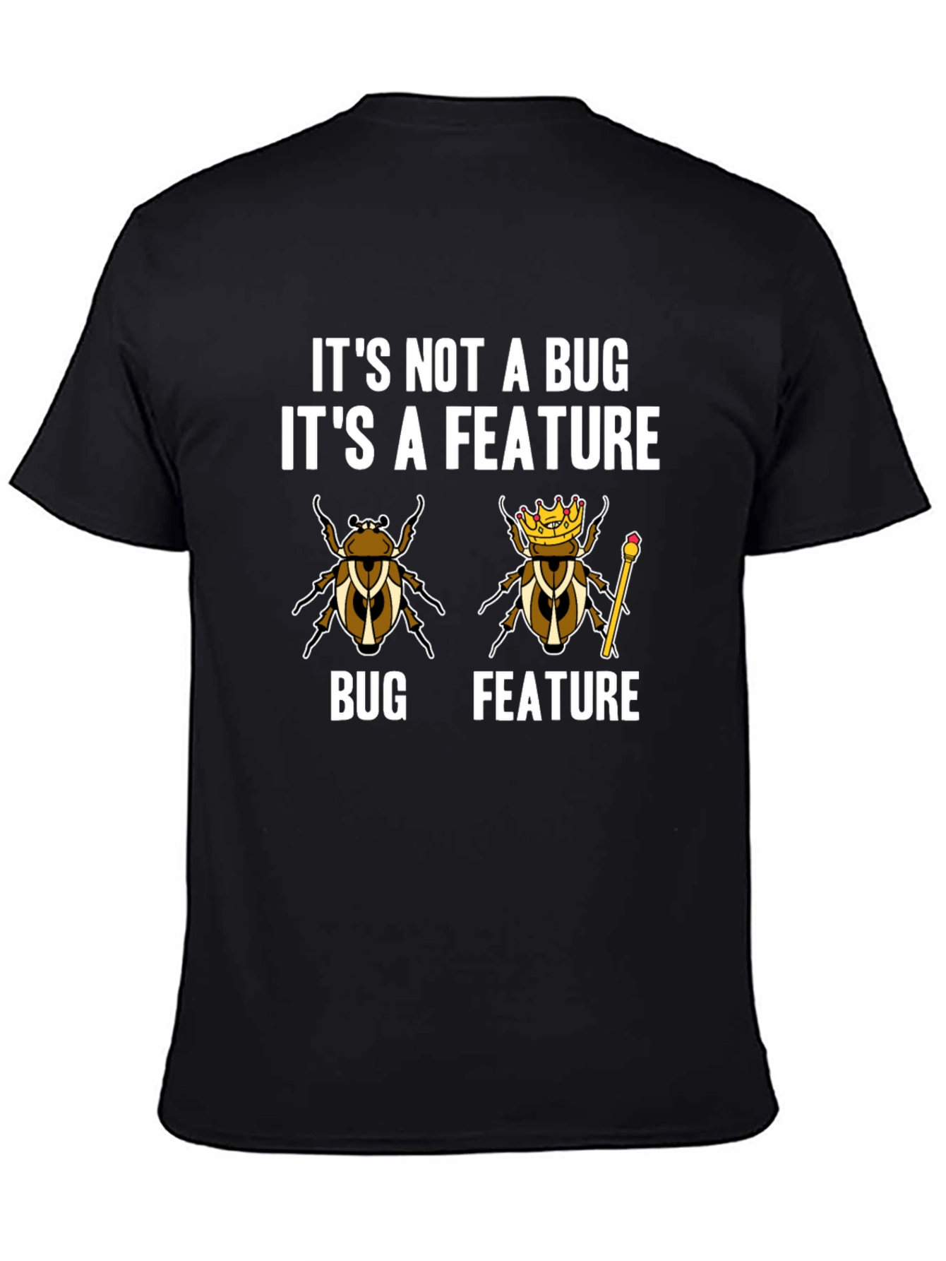 Its Not A Bug Its A Feature T-Shirt