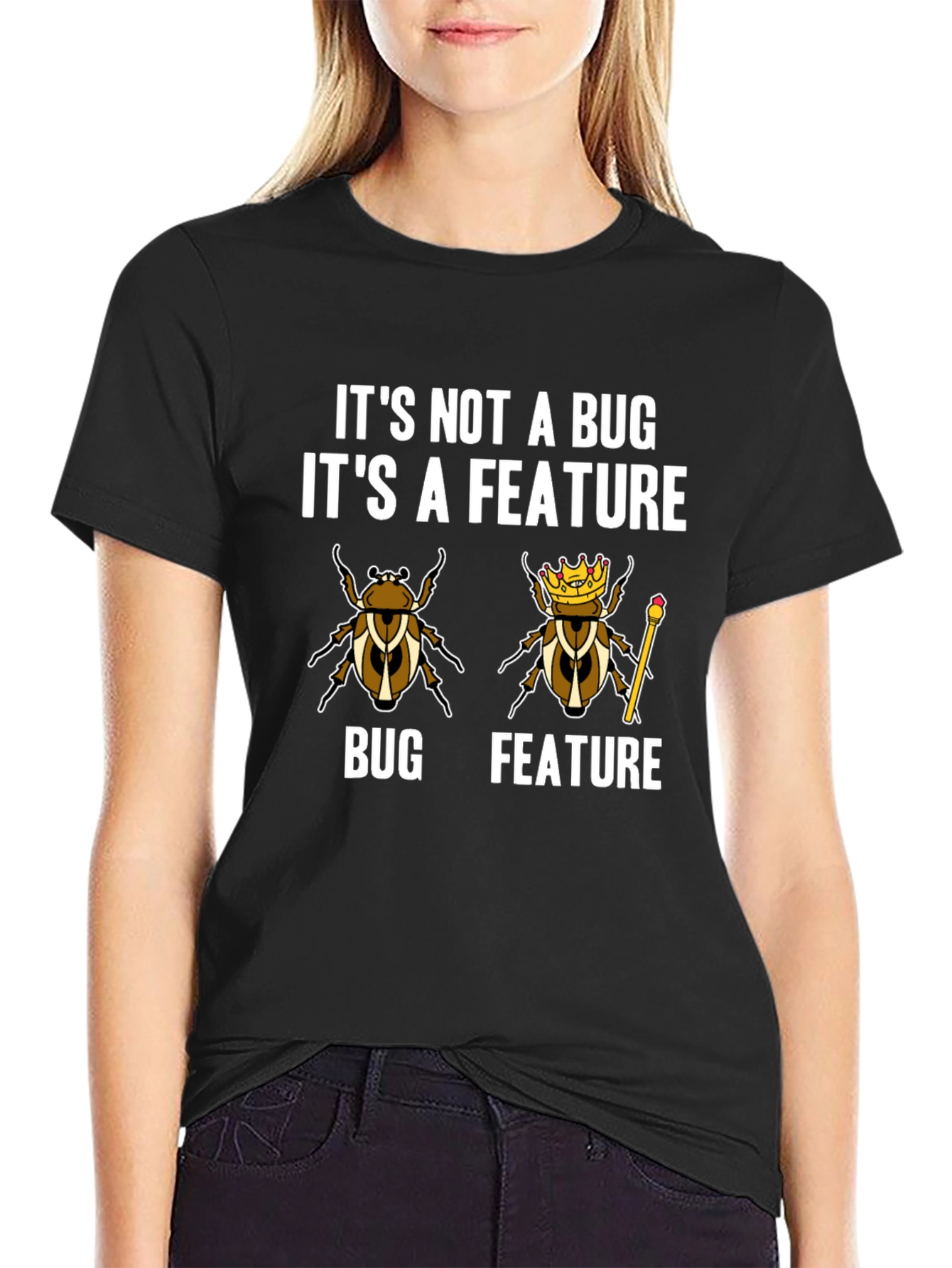 Its Not A Bug Its A Feature T-Shirt