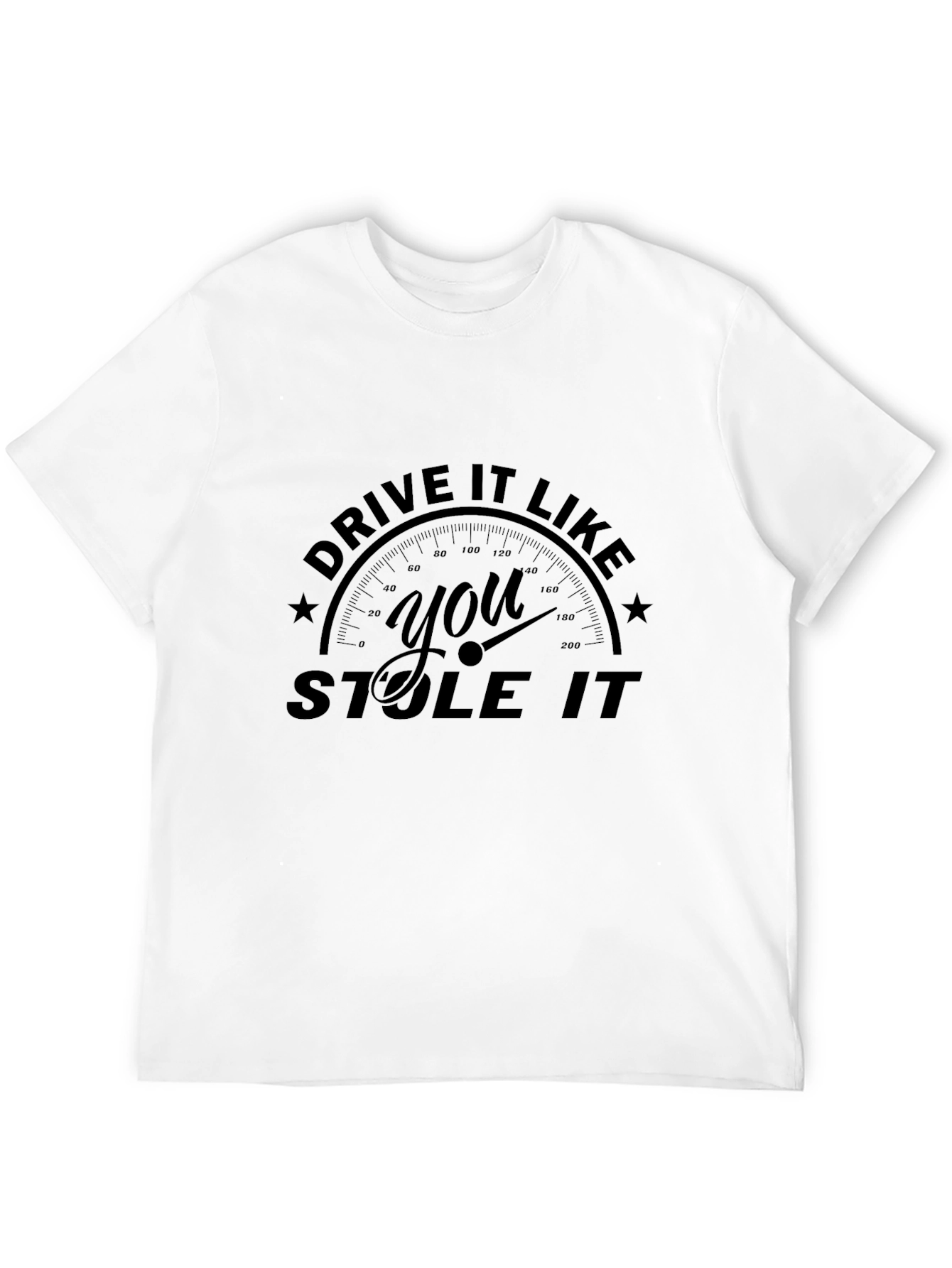 Drive It Like You Stole It T-Shirt