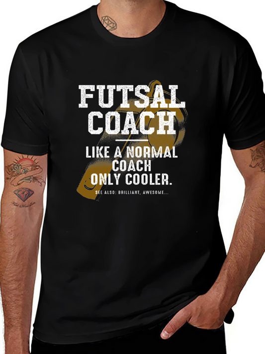 Futsal Coach T-Shirt - Like a Normal Coach Only Cooler