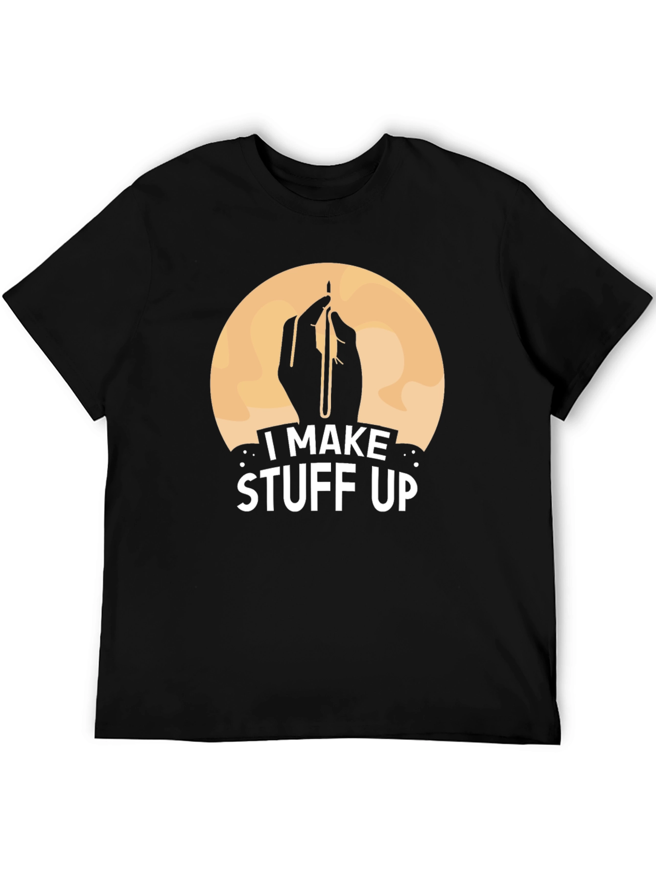 I Make Stuff Up T-Shirt - Funny Artist Tee