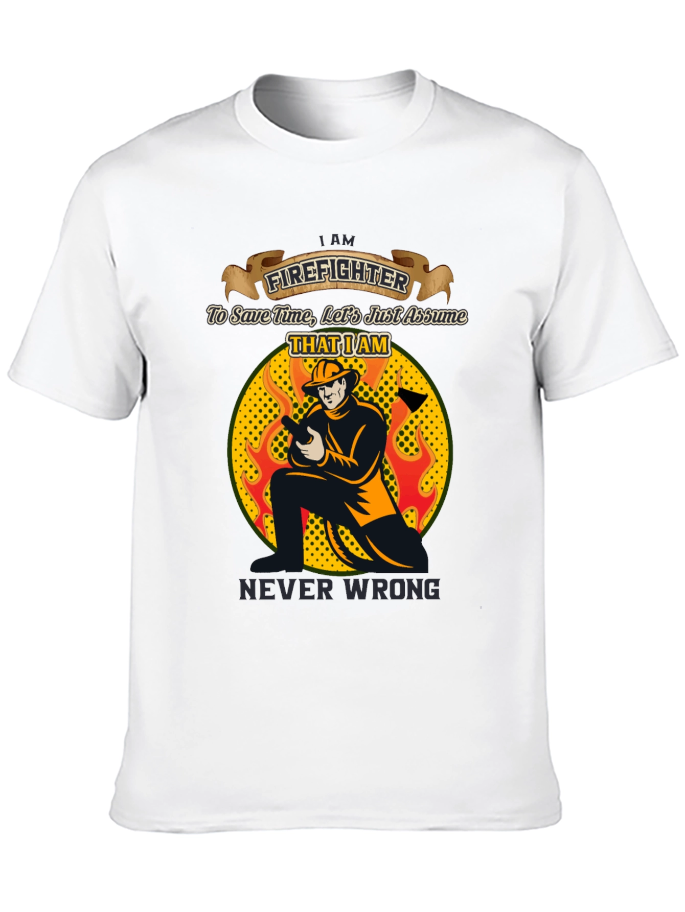 Firefighter Never Wrong Graphic T-Shirt
