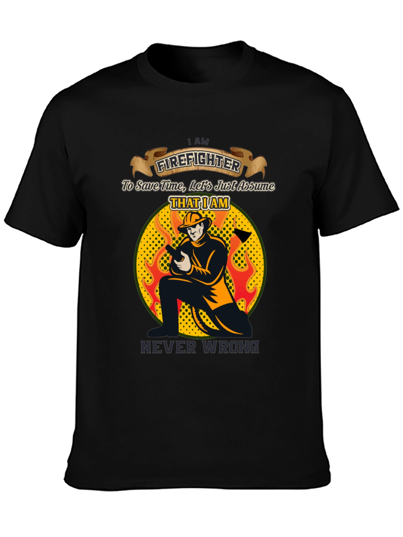 Firefighter Never Wrong Graphic T-Shirt