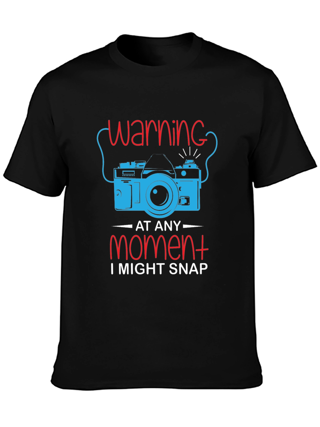 Warning I Might Snap T-Shirt