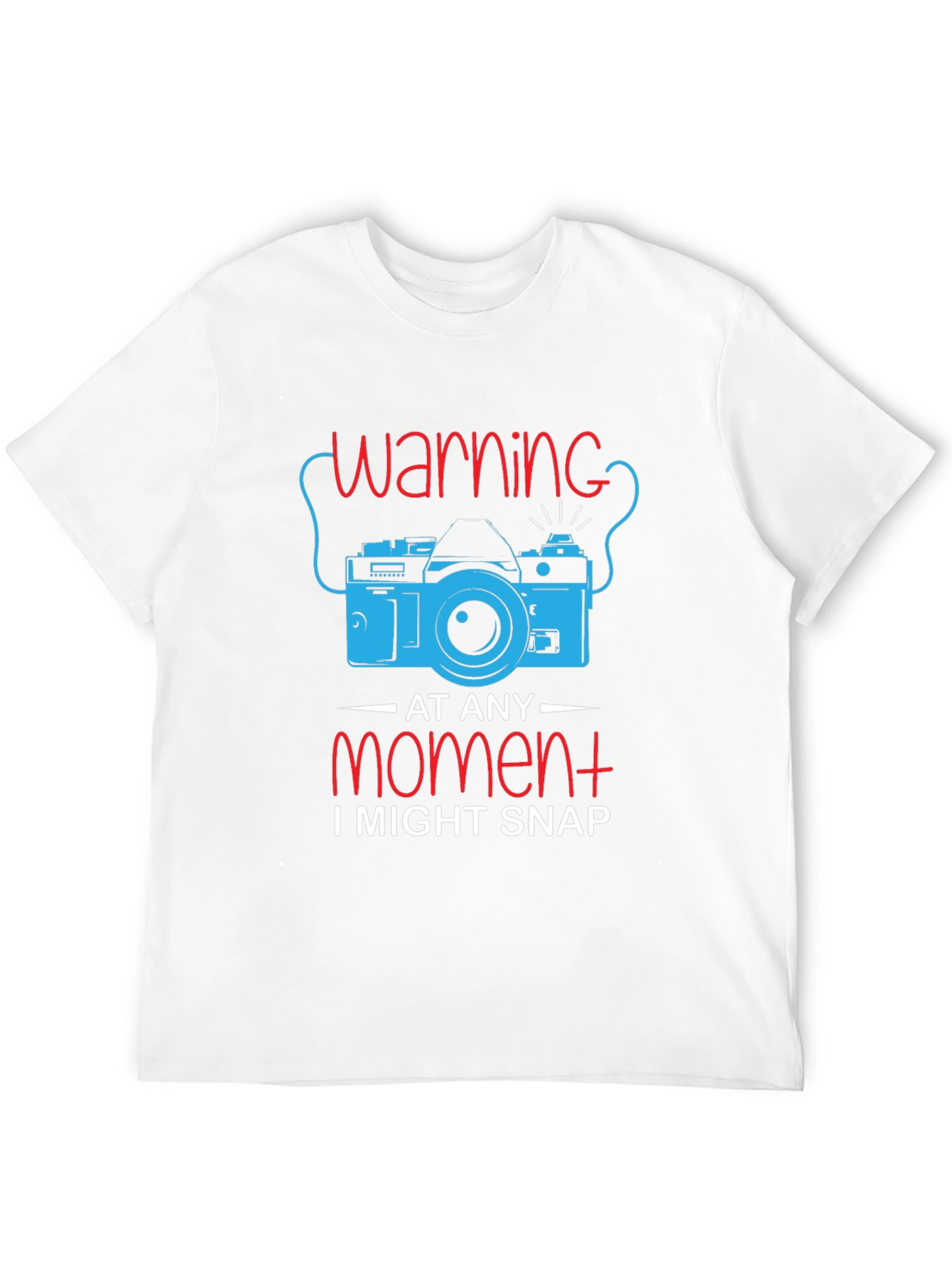 Warning I Might Snap T-Shirt