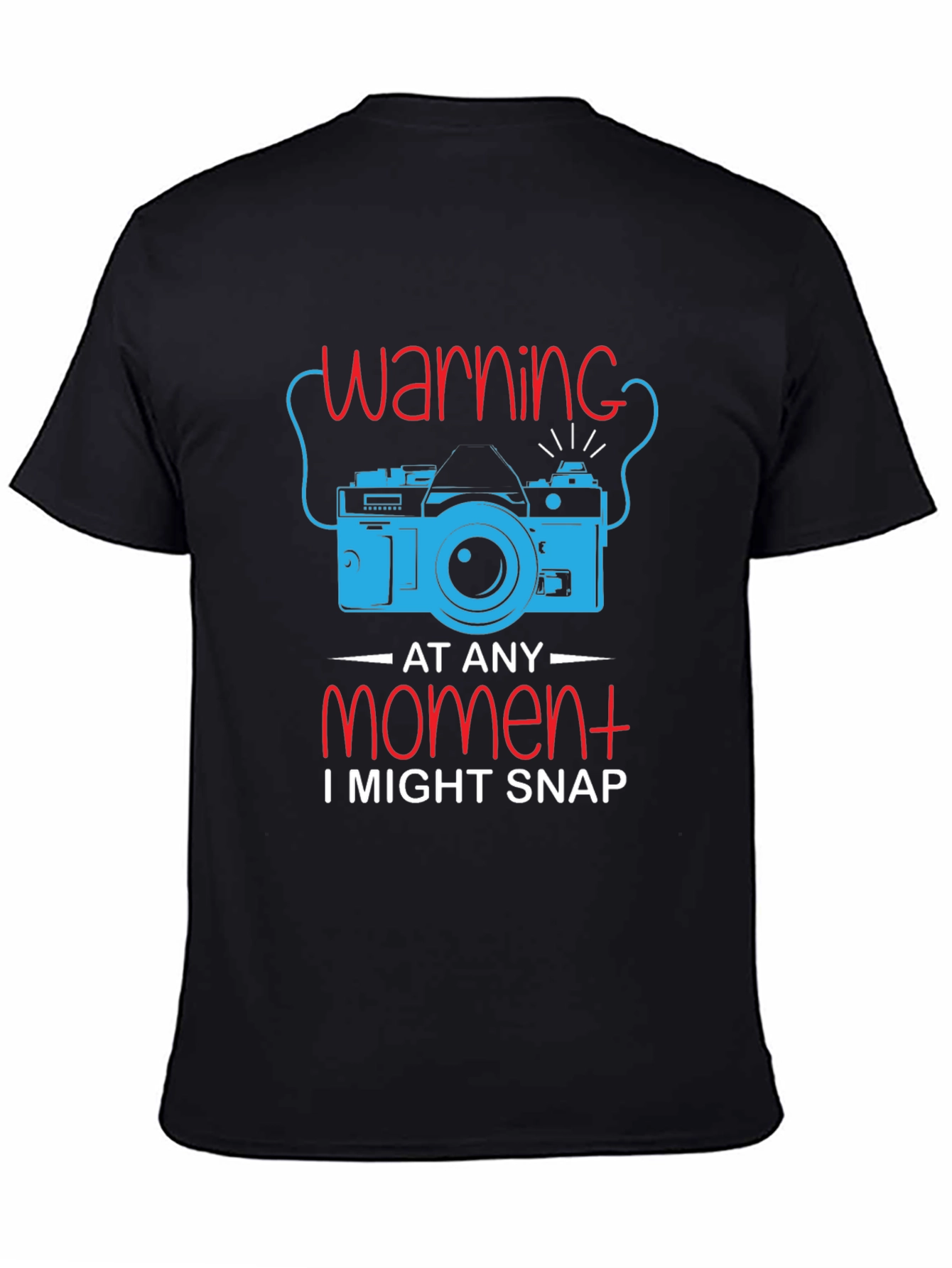 Warning I Might Snap T-Shirt