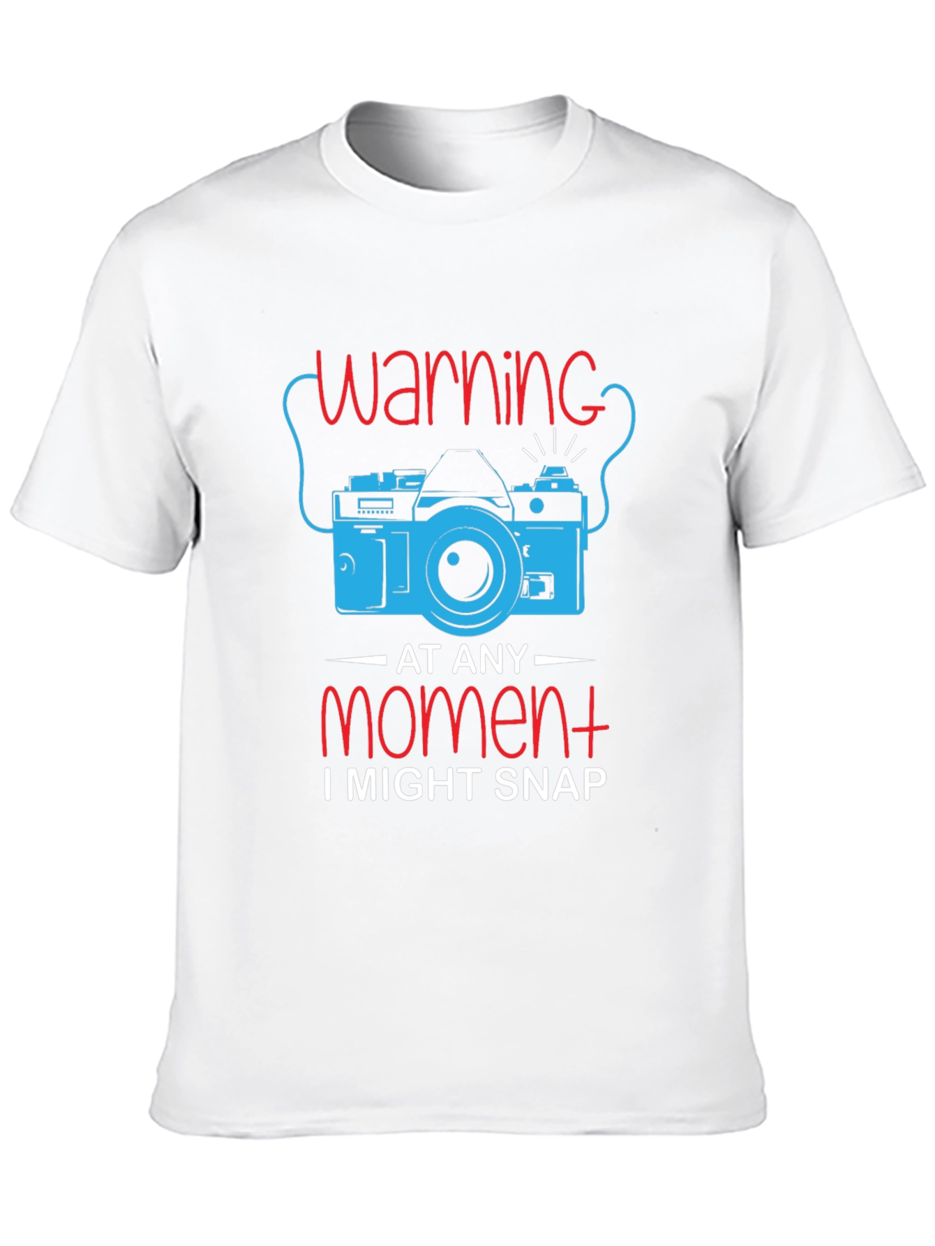 Warning I Might Snap T-Shirt
