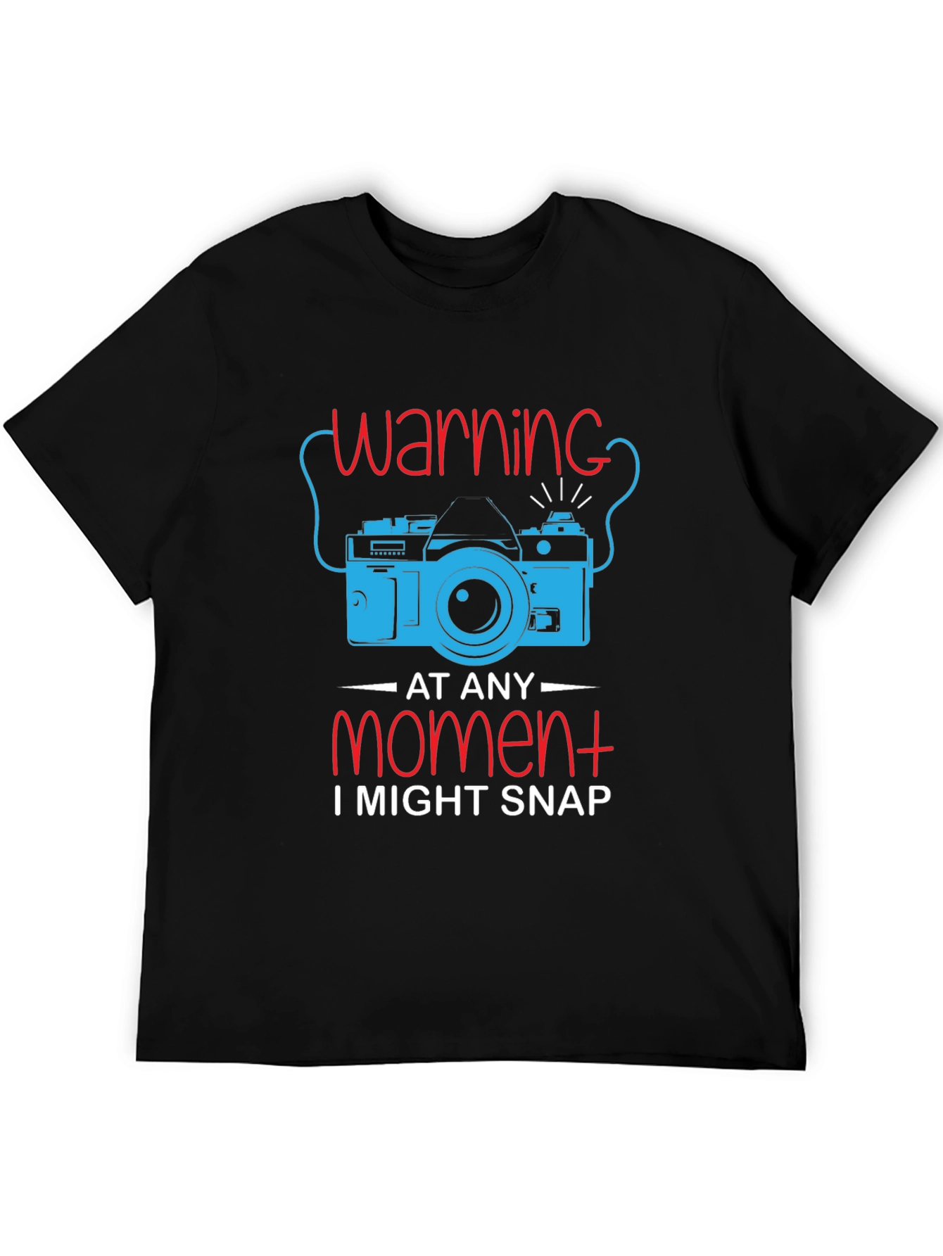 Warning I Might Snap T-Shirt