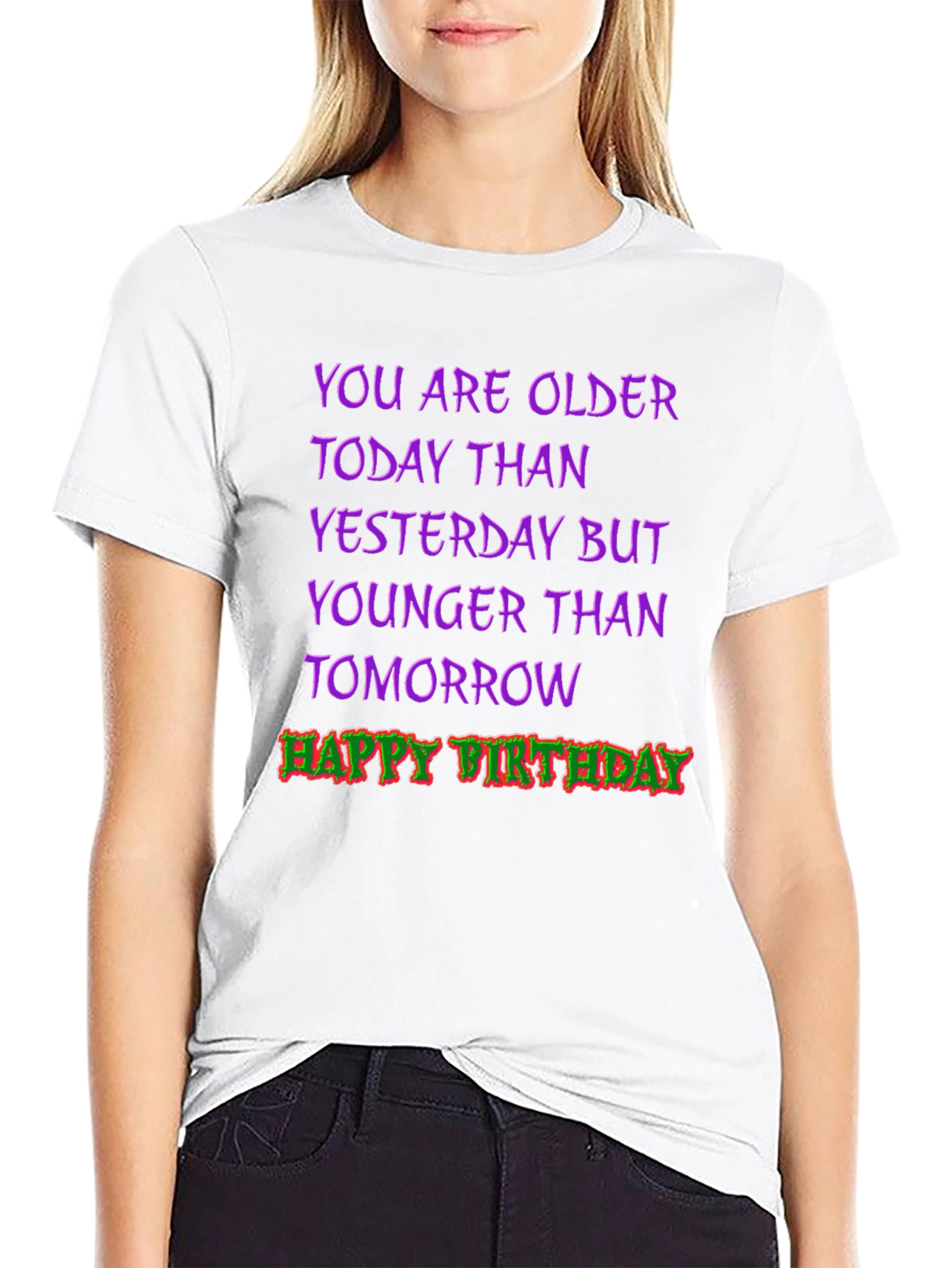 Funny Birthday T-Shirt: Older Today Younger Tomorrow