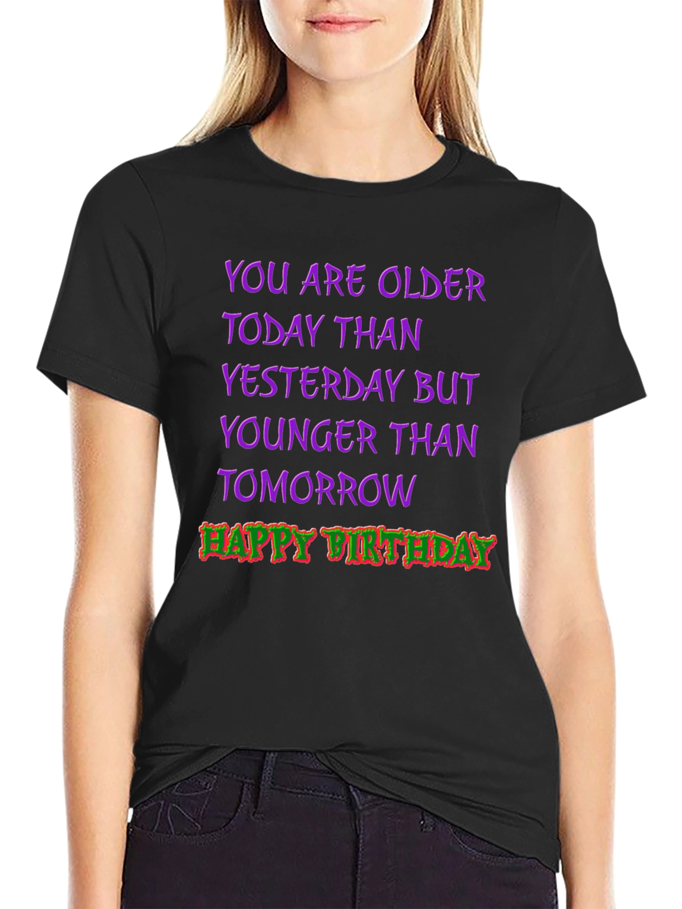 Funny Birthday T-Shirt: Older Today Younger Tomorrow