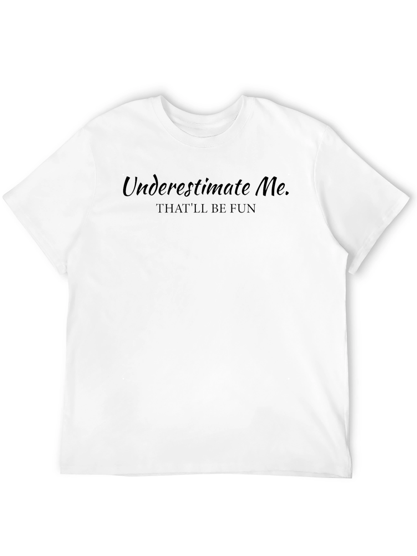 Underestimate Me Funny Black T-Shirt