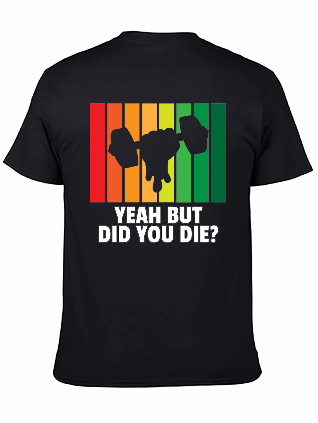 Yeah But Did You Die? Workout Gym T-Shirt