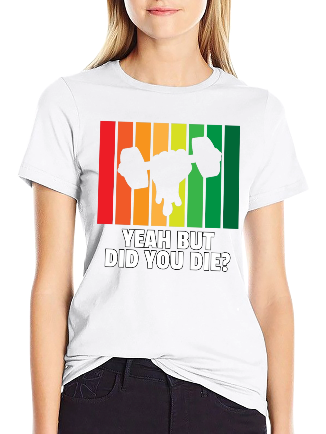 Yeah But Did You Die? Workout Gym T-Shirt