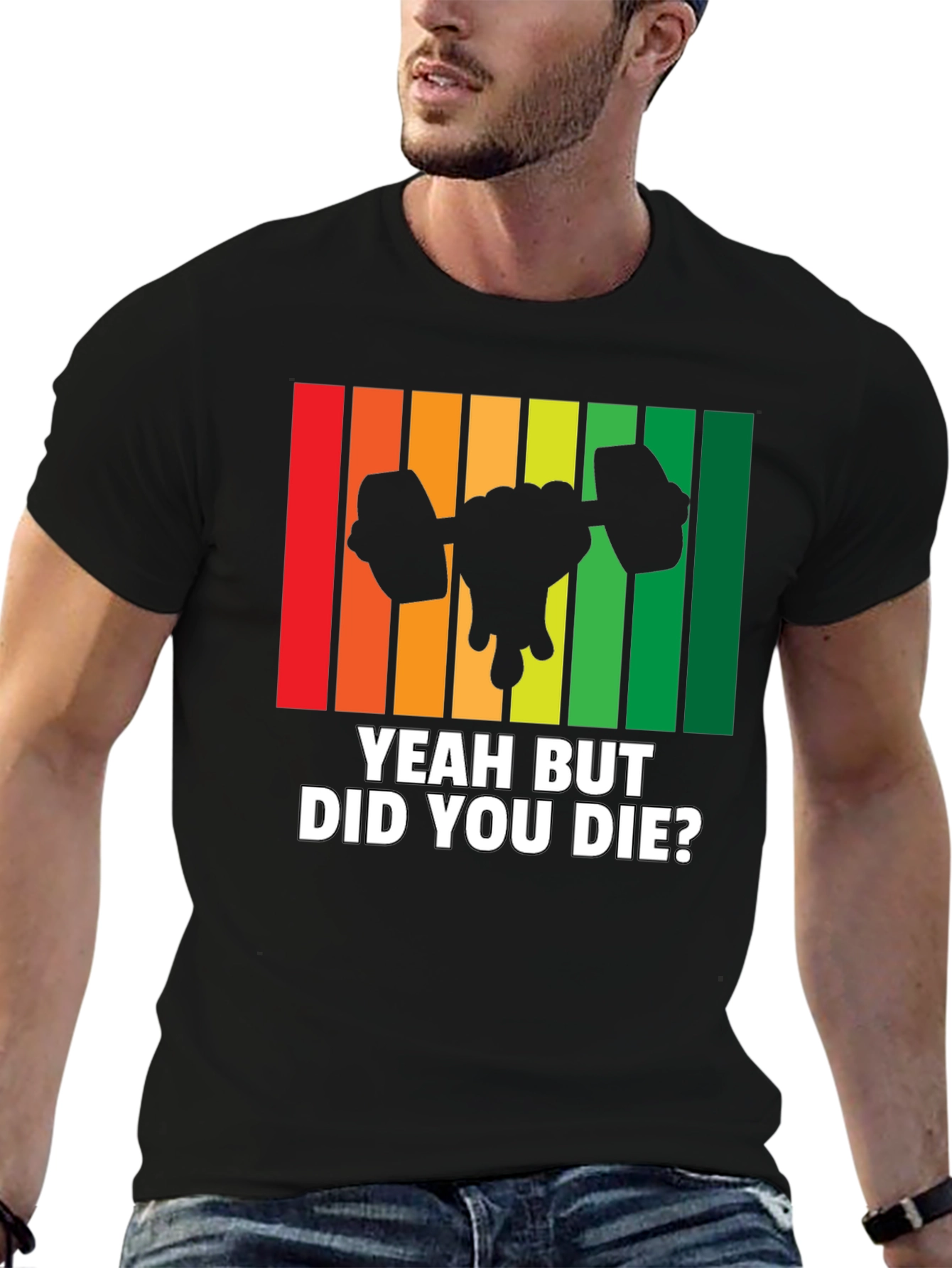 Yeah But Did You Die? Workout Gym T-Shirt