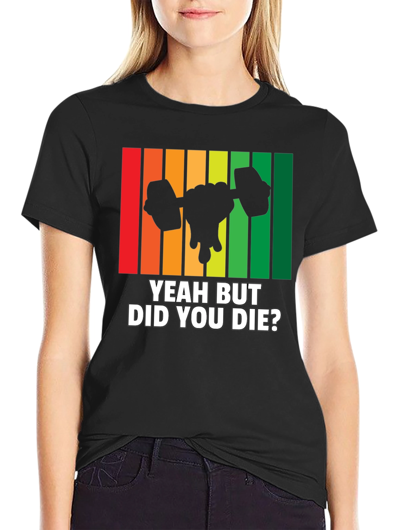 Yeah But Did You Die? Workout Gym T-Shirt