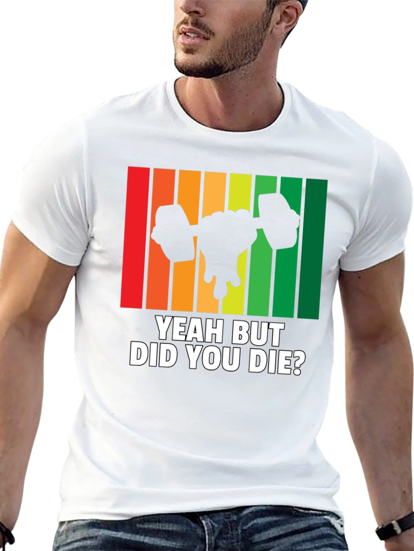Yeah But Did You Die? Workout Gym T-Shirt