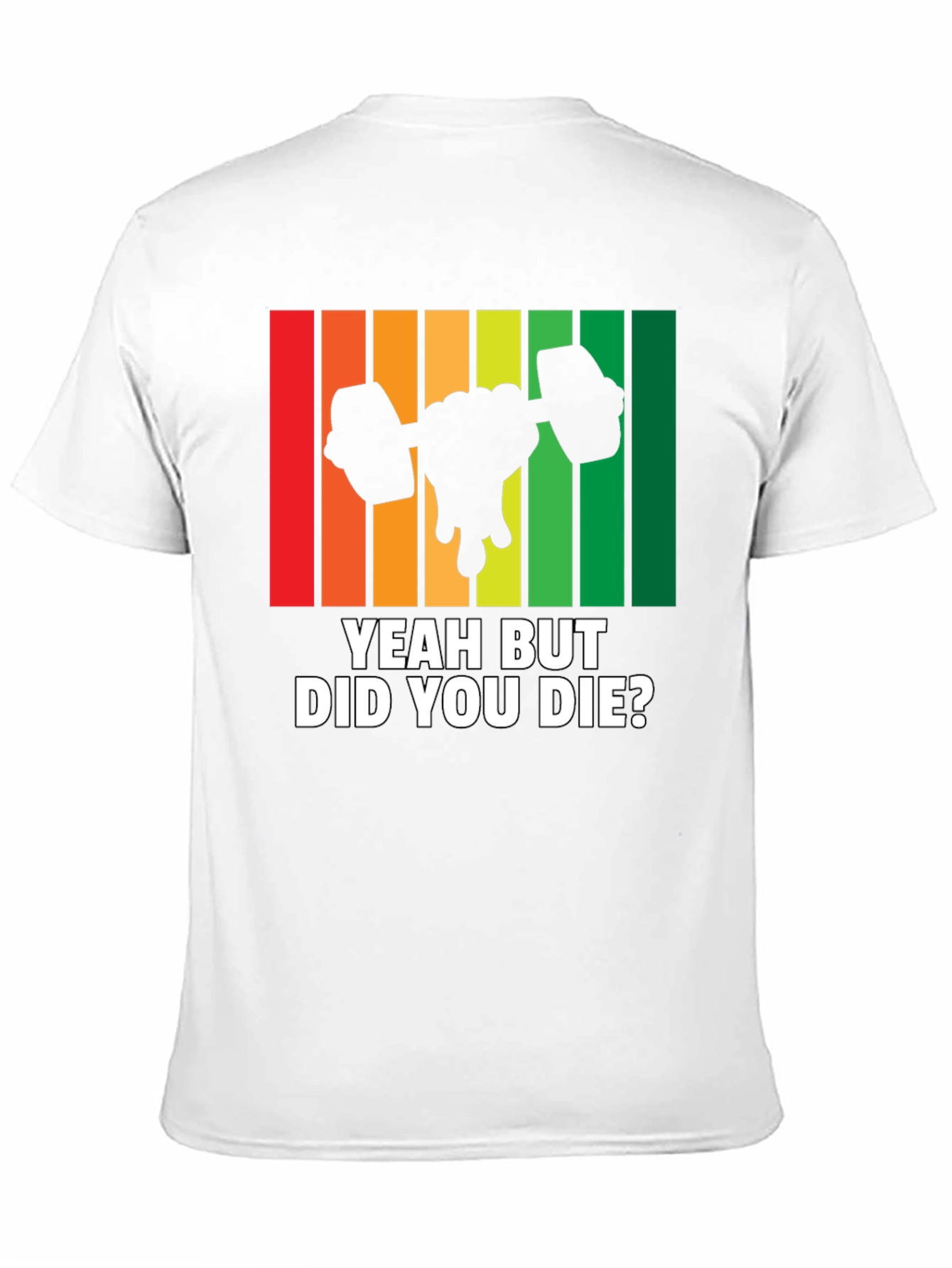 Yeah But Did You Die? Workout Gym T-Shirt