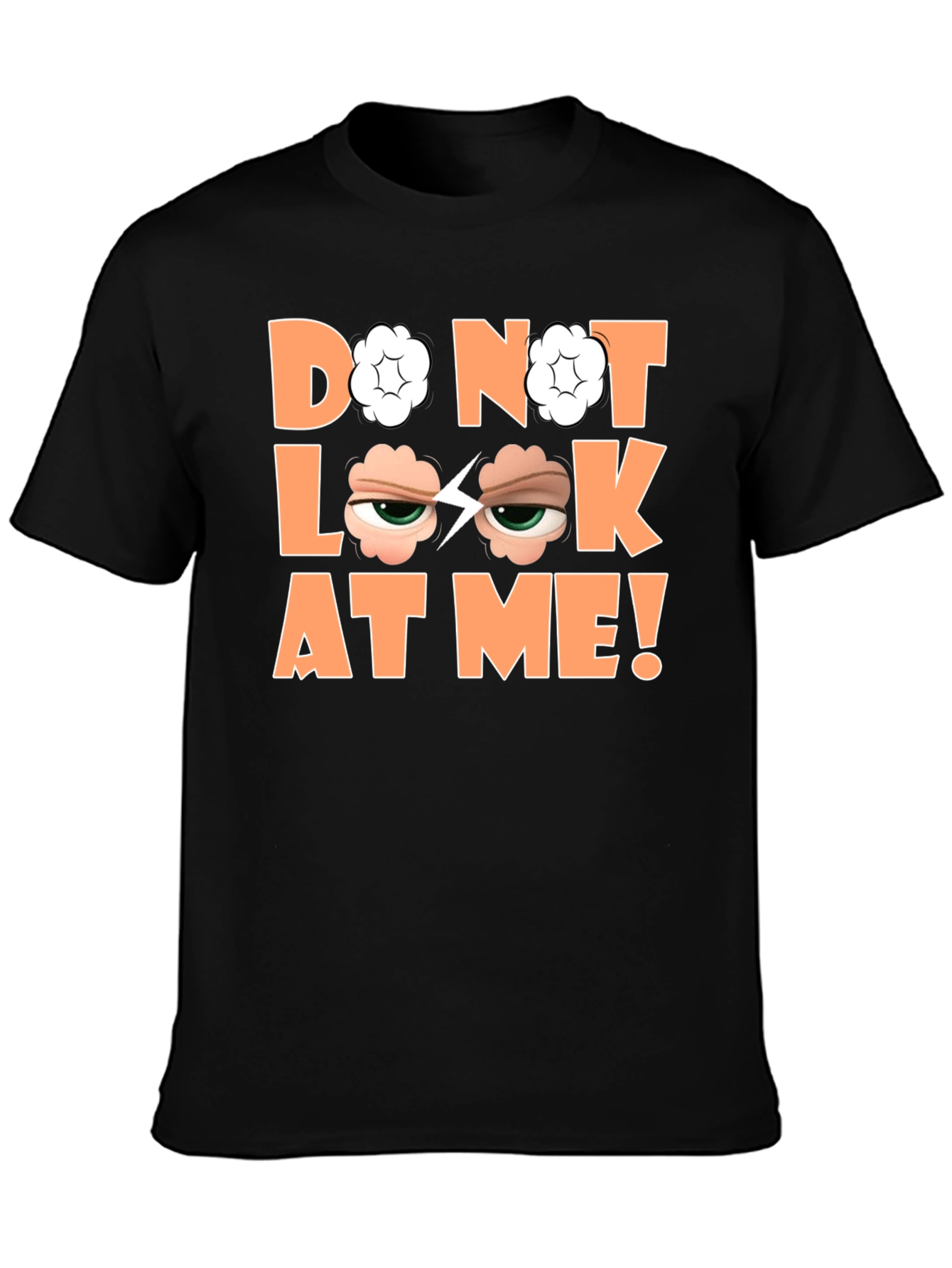 Funny Graphic Tee - Do Not Look At Me!