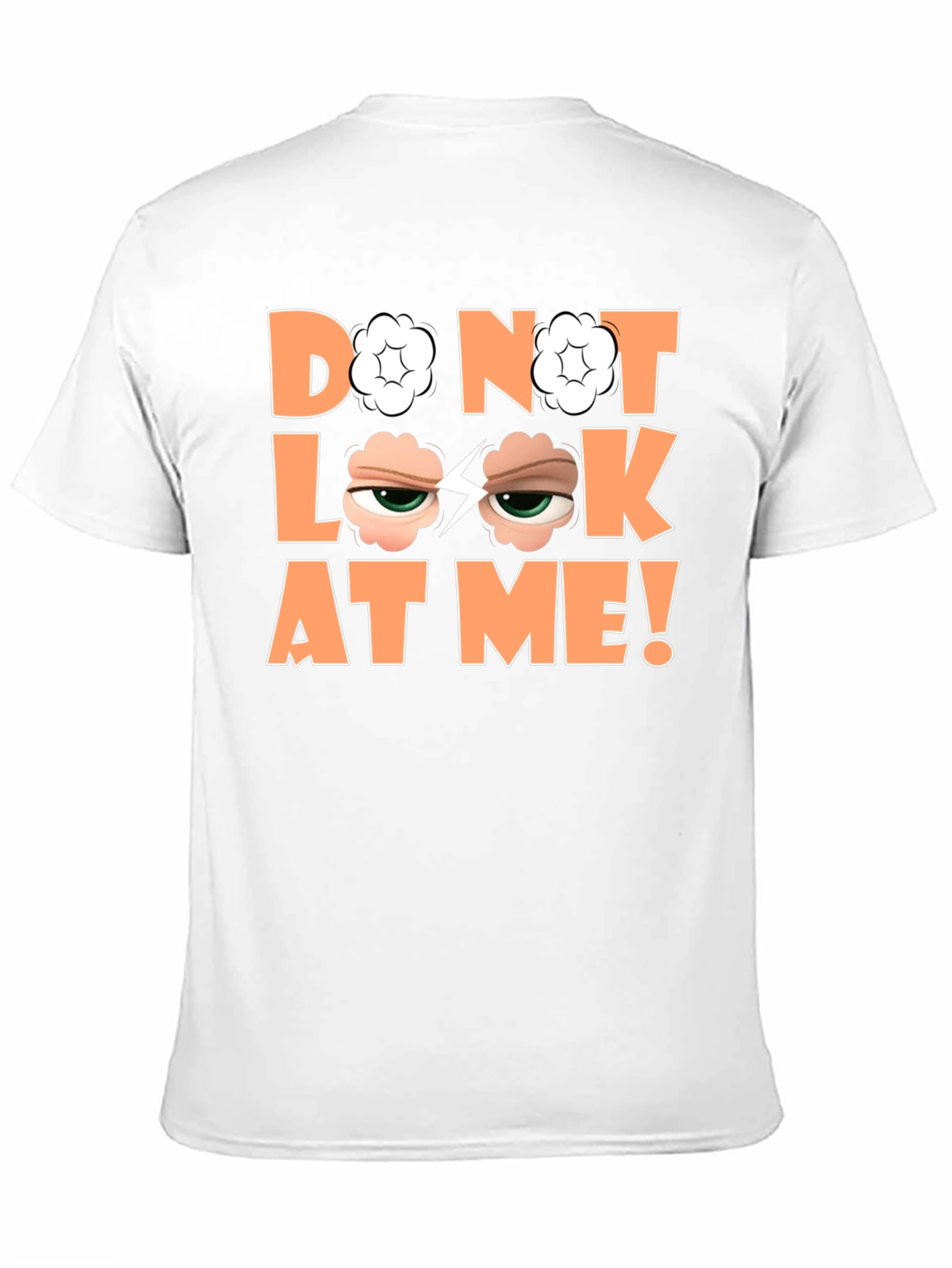 Funny Graphic Tee - Do Not Look At Me!