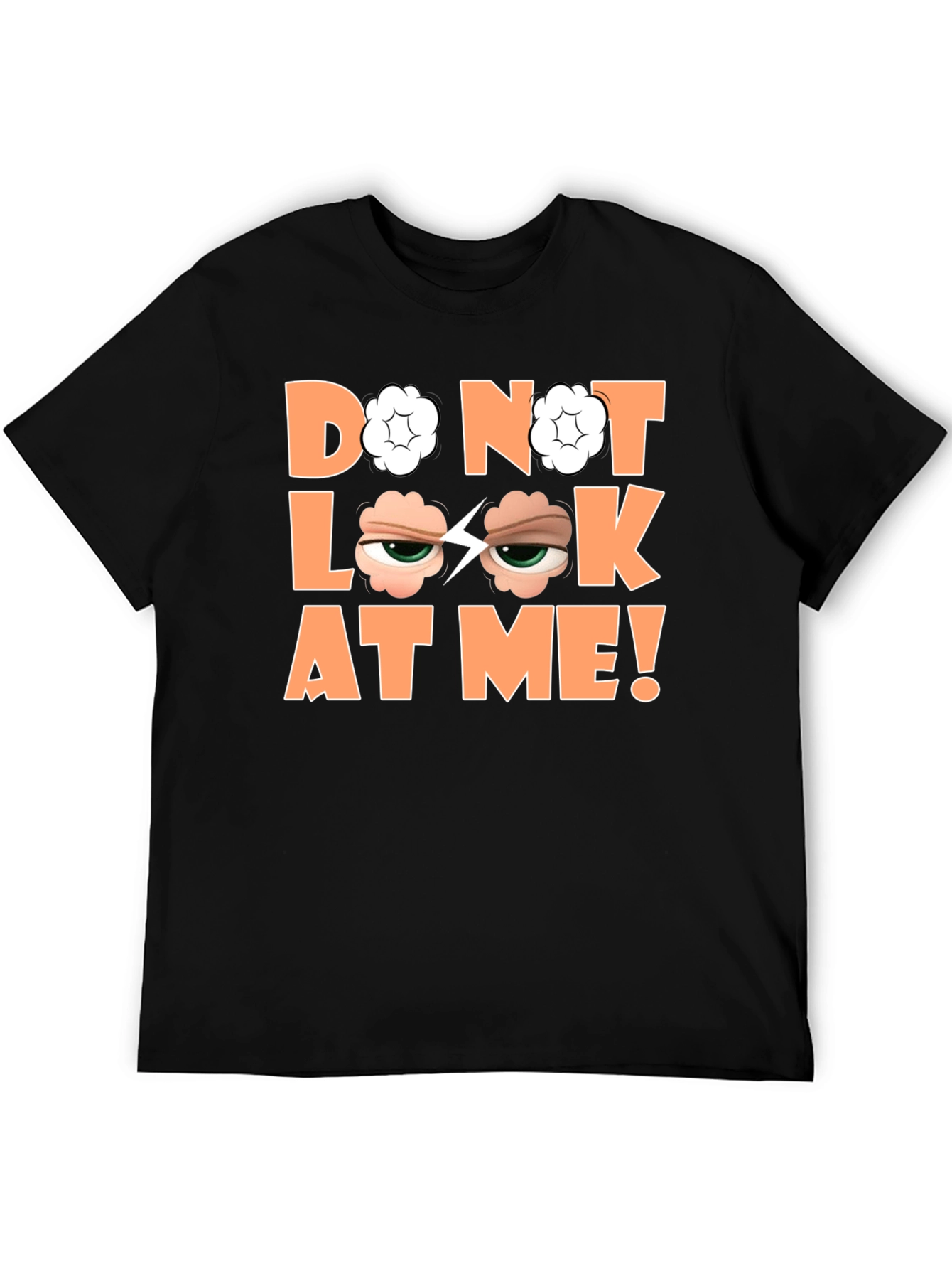 Funny Graphic Tee - Do Not Look At Me!
