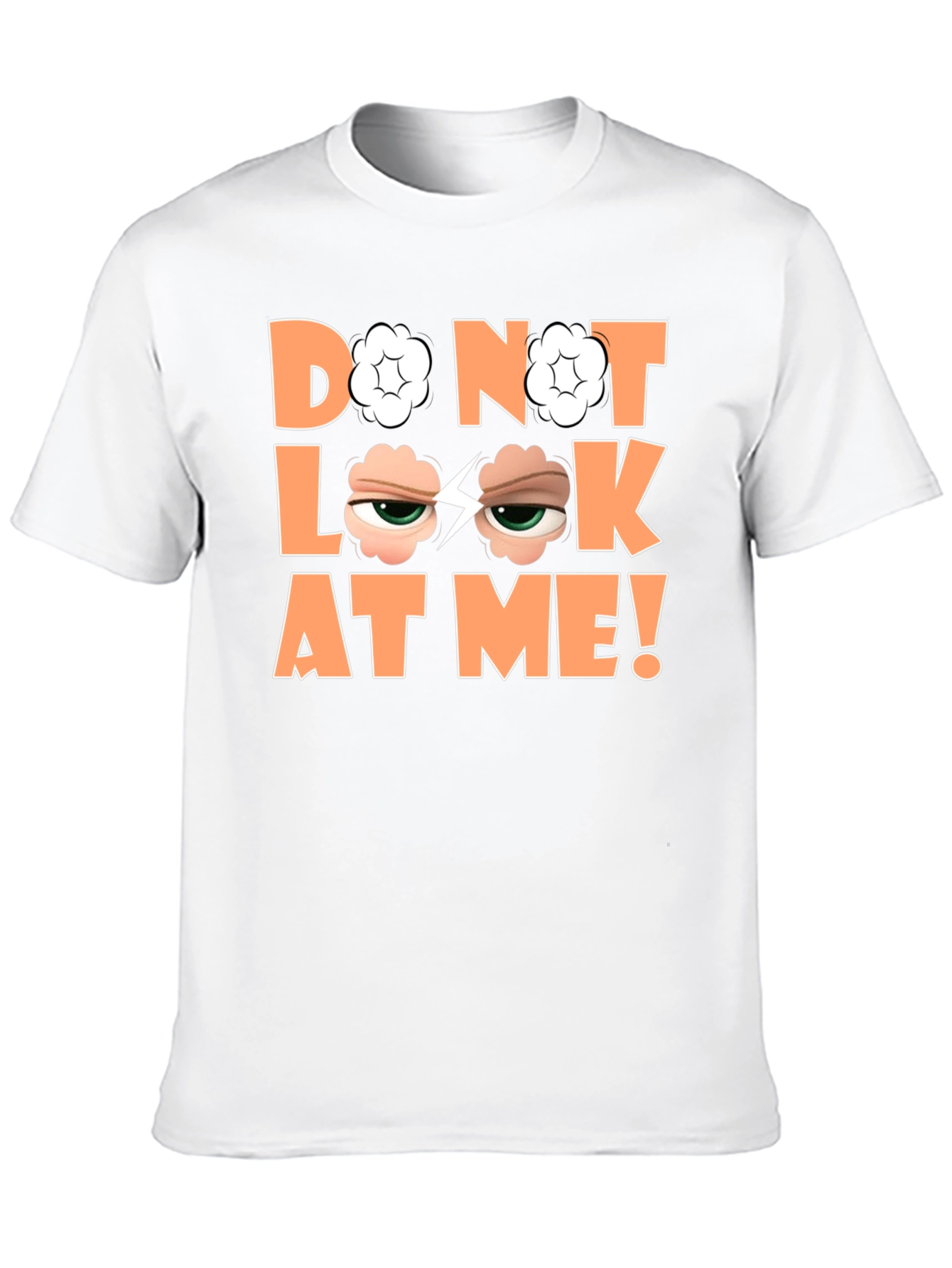 Funny Graphic Tee - Do Not Look At Me!