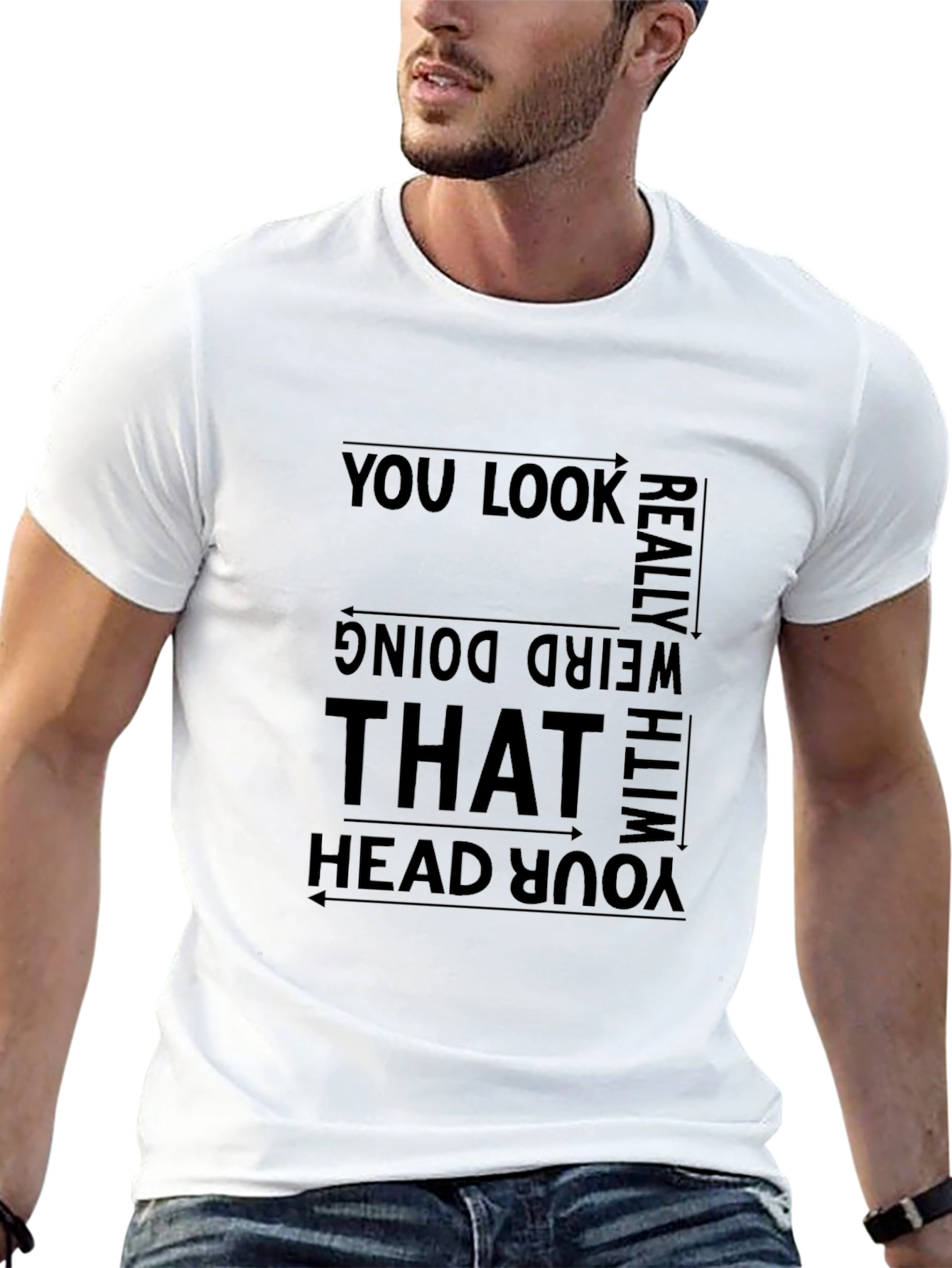 Funny Graphic Tee - You Look Really Weird