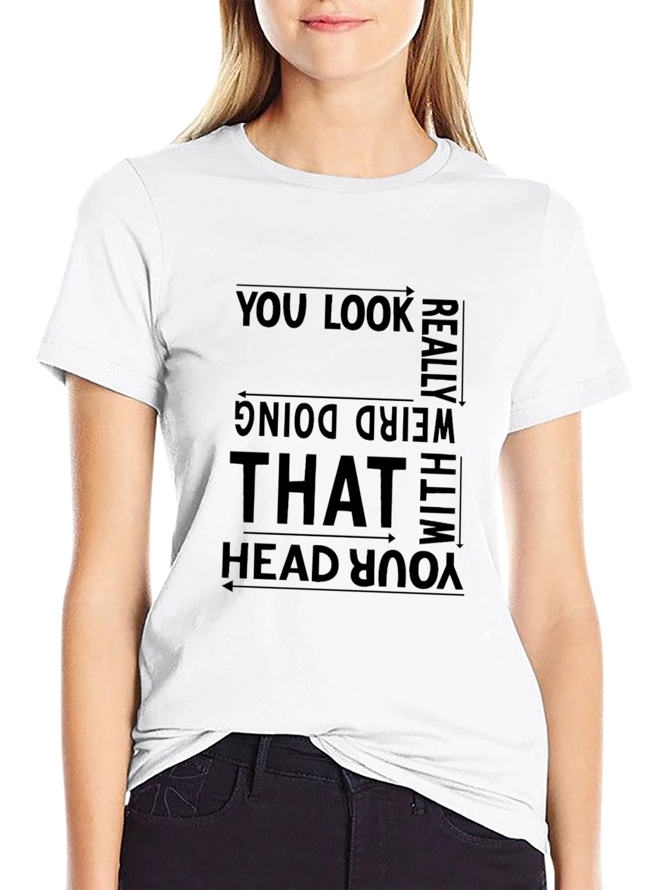 Funny Graphic Tee - You Look Really Weird