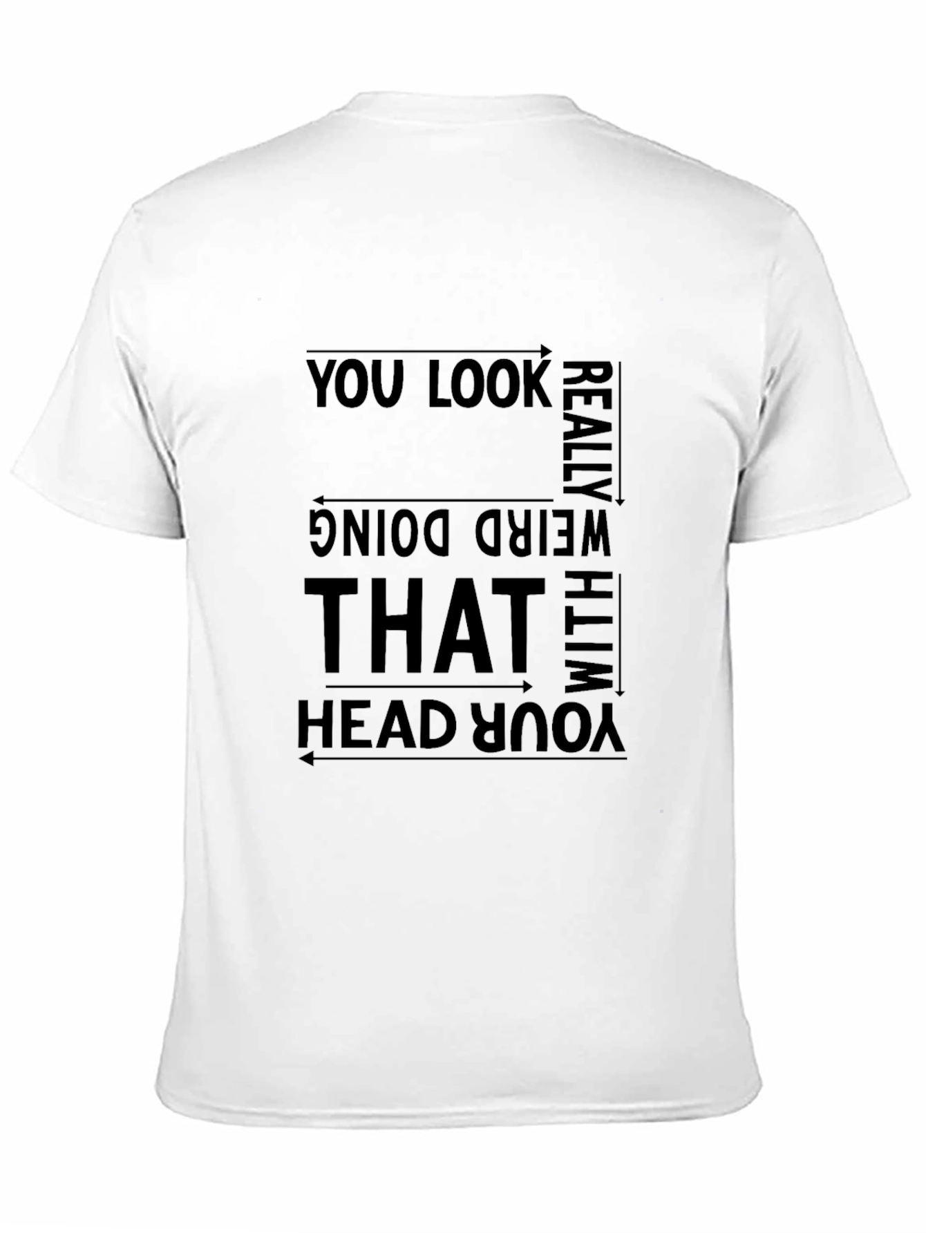 Funny Graphic Tee - You Look Really Weird