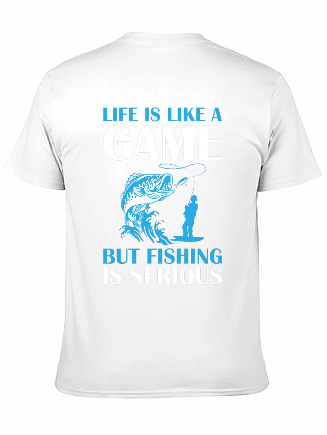 Fishing Graphic Tee: Life Is Like A Game