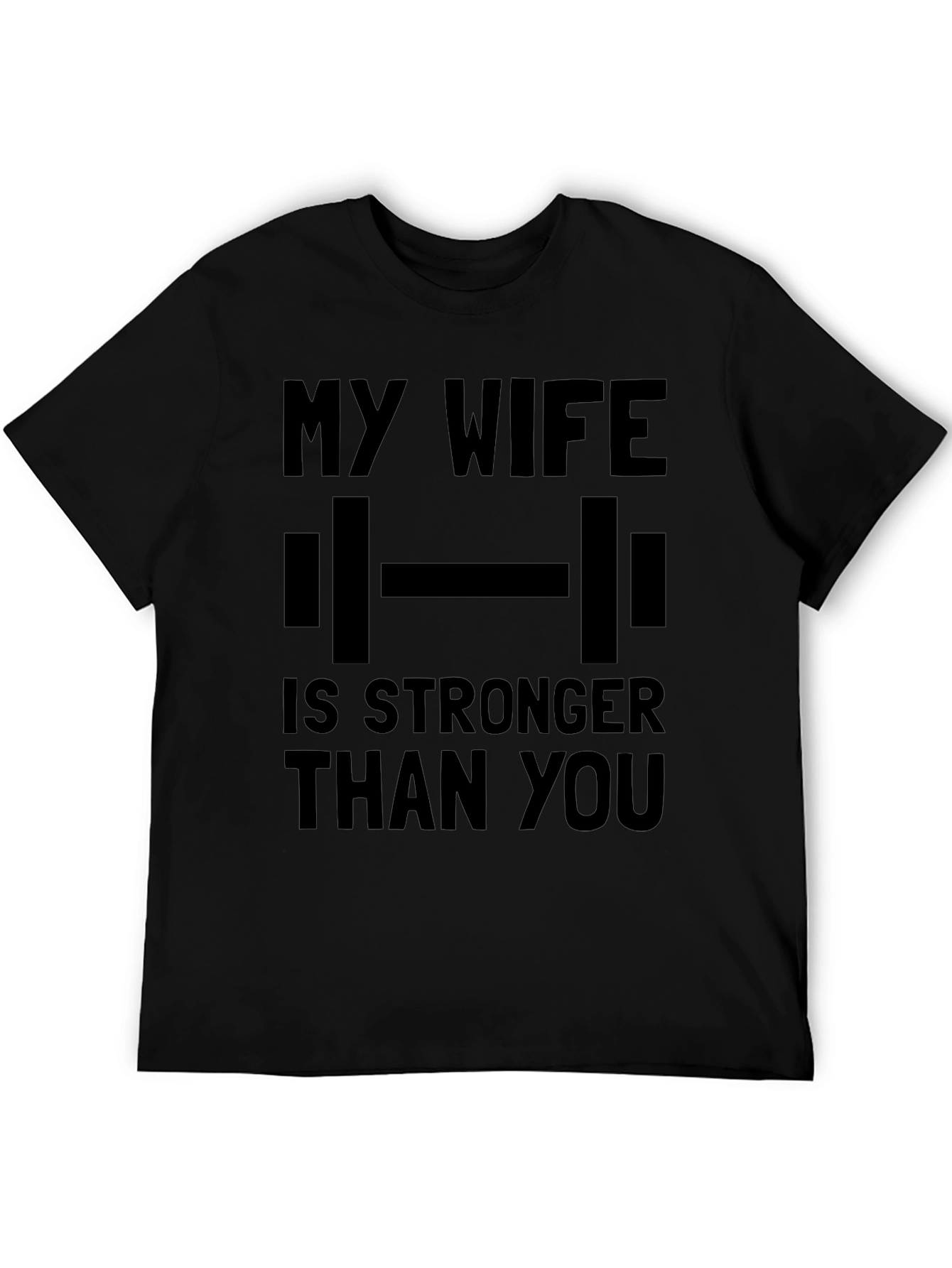 Funny My Wife is Stronger Than You Gym T-Shirt