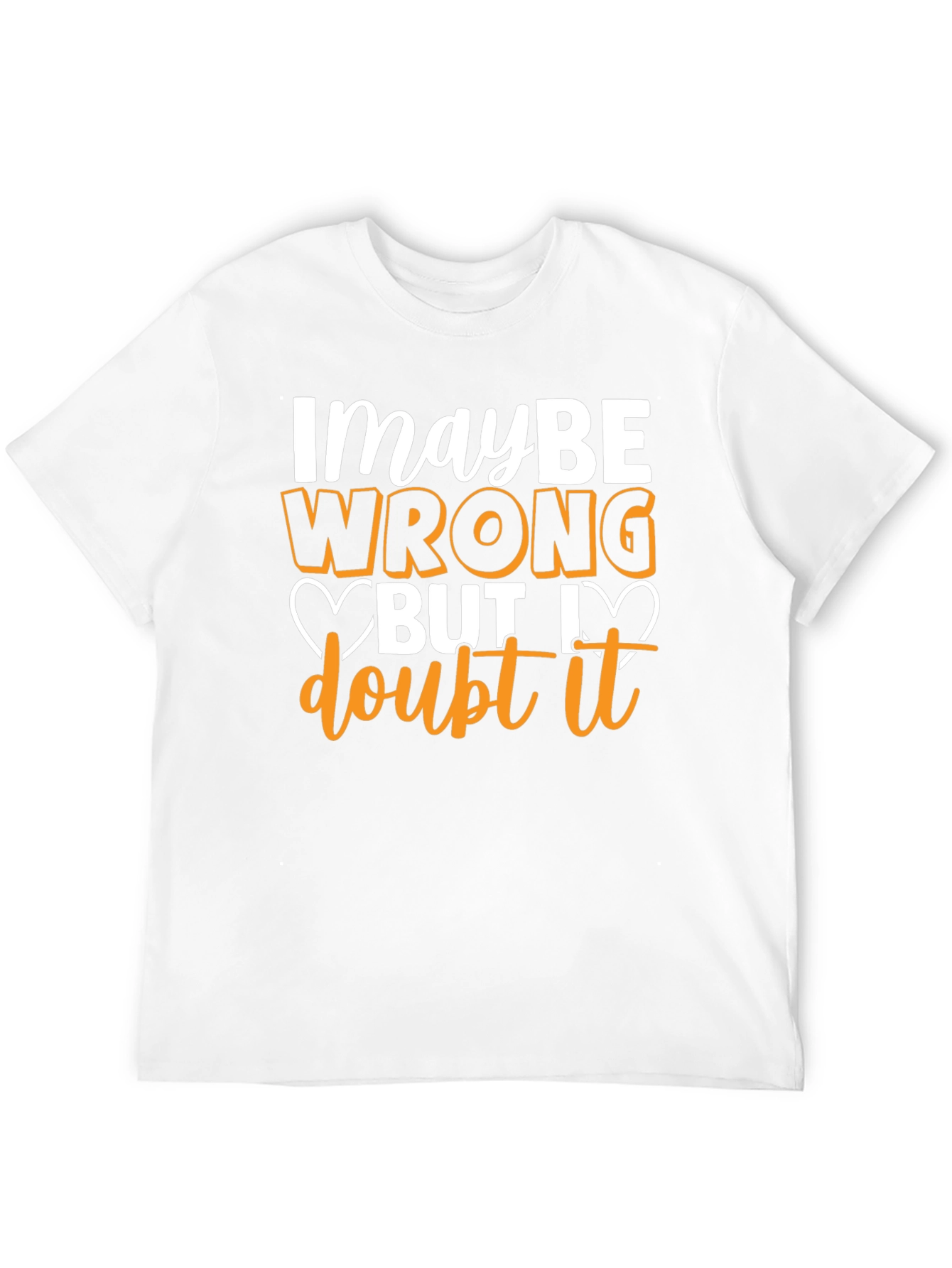 Funny Maybe Wrong But I Doubt It Graphic T-Shirt