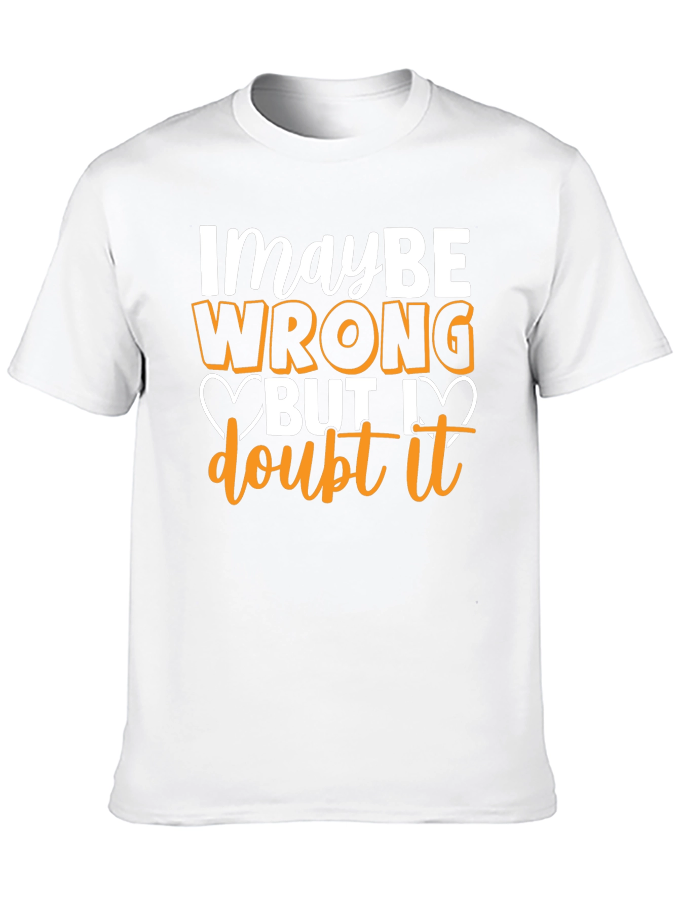 Funny Maybe Wrong But I Doubt It Graphic T-Shirt