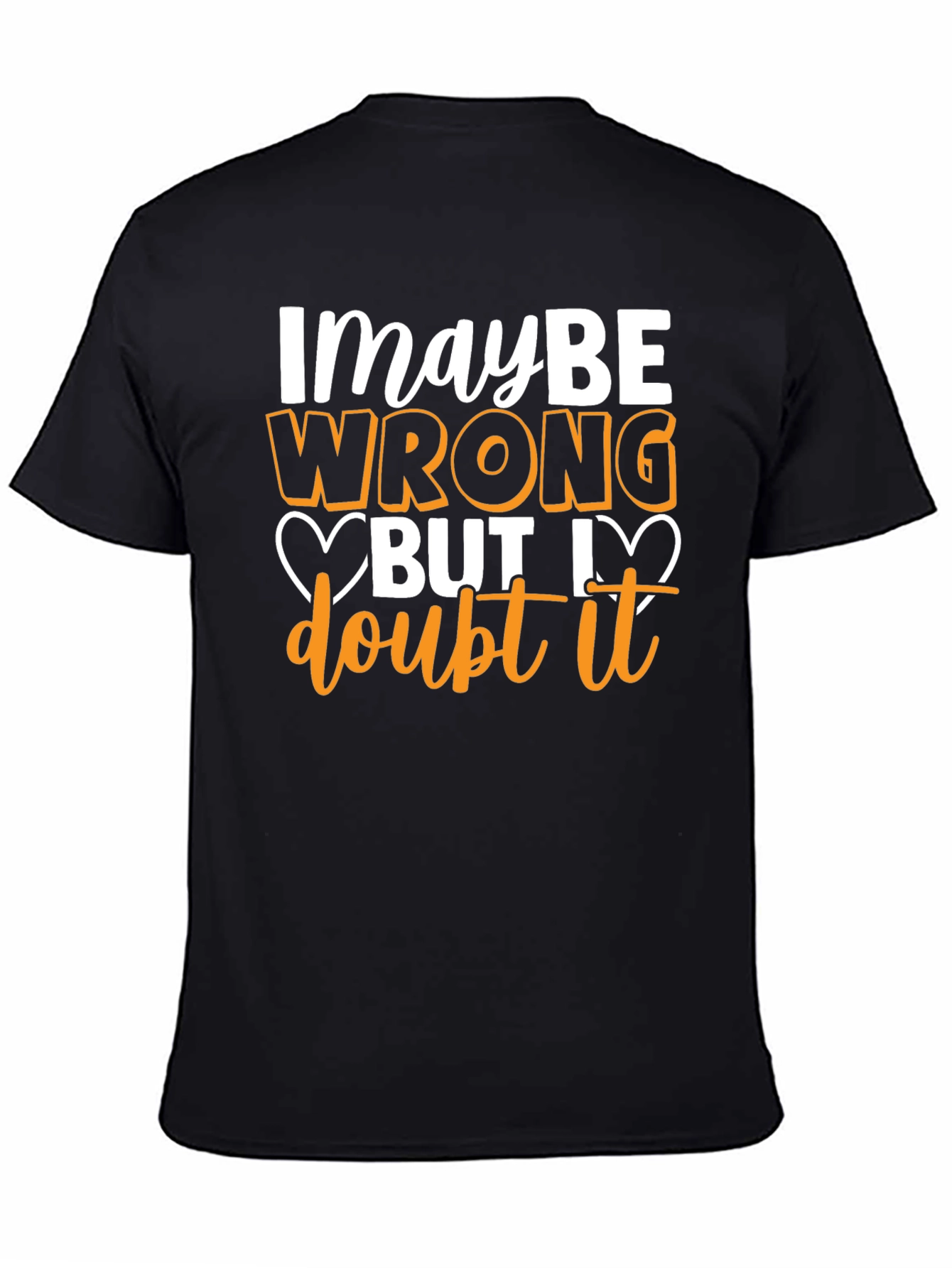 Funny Maybe Wrong But I Doubt It Graphic T-Shirt