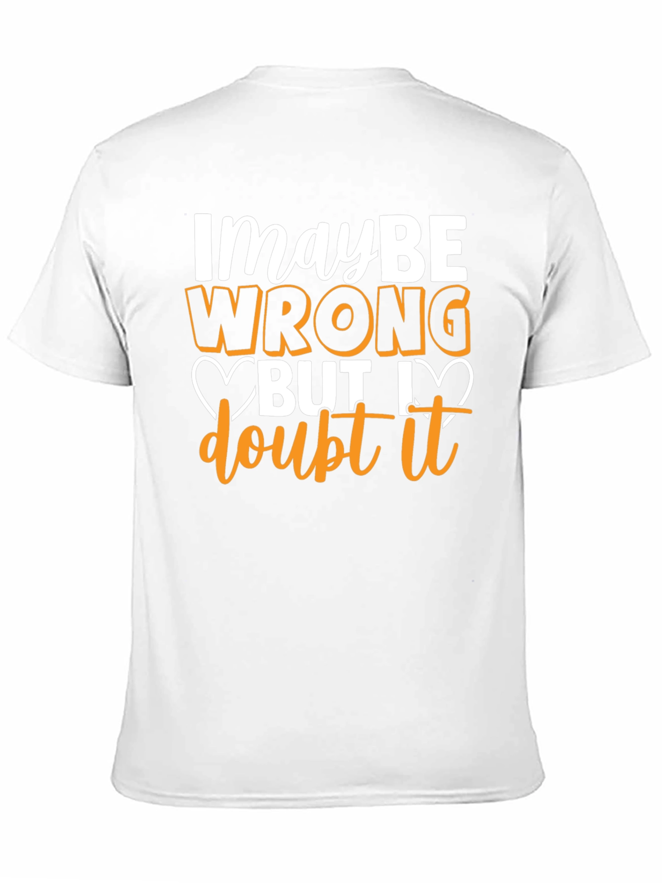 Funny Maybe Wrong But I Doubt It Graphic T-Shirt
