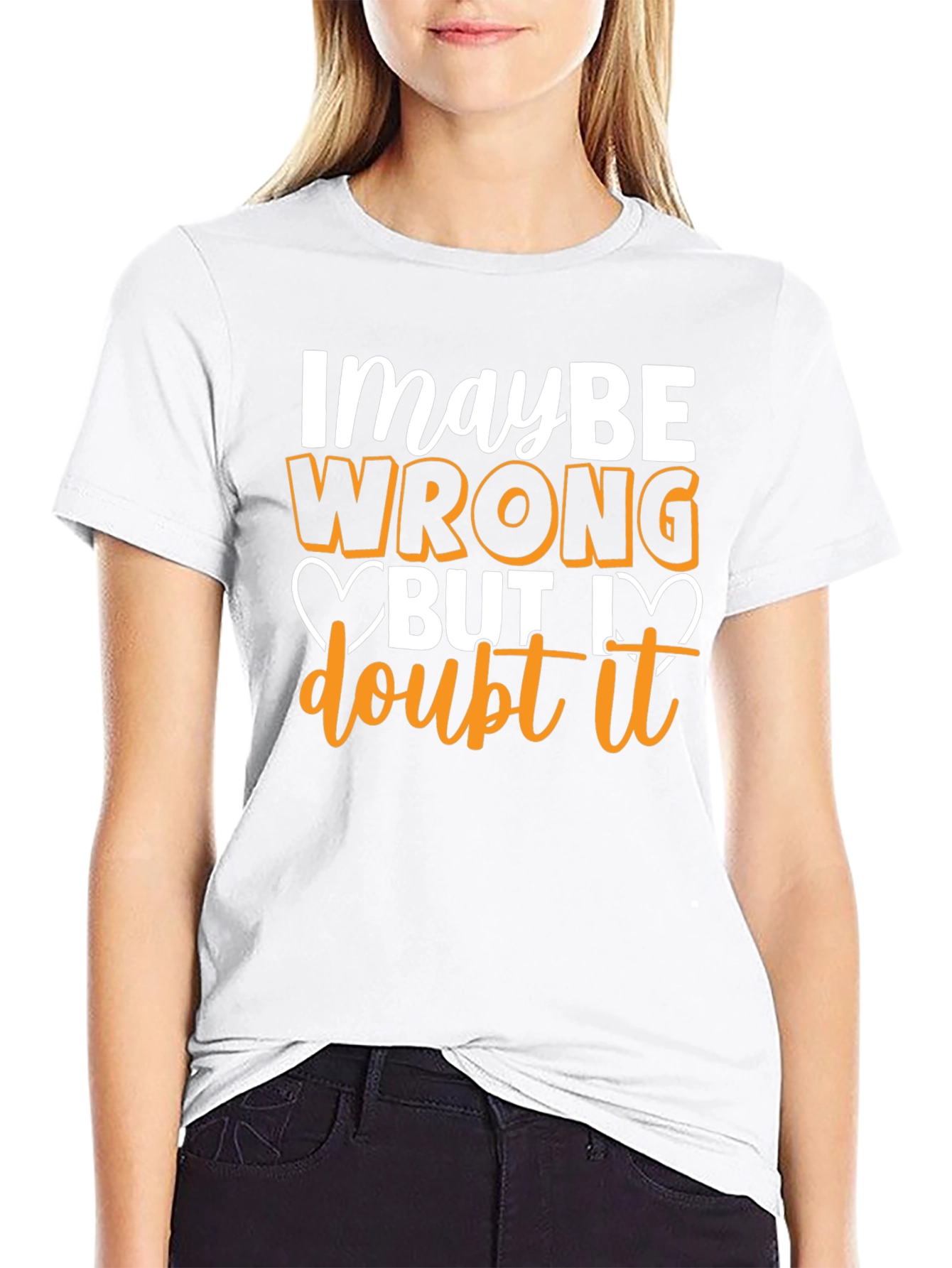 Funny Maybe Wrong But I Doubt It Graphic T-Shirt