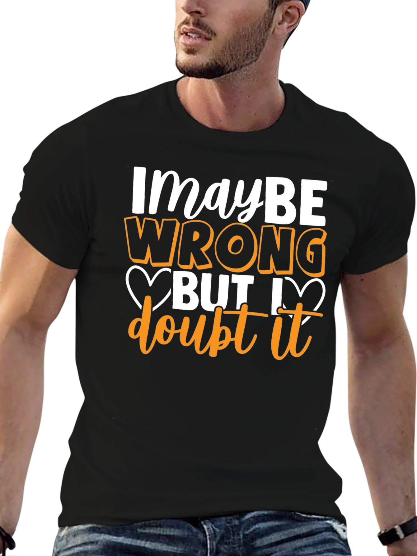 Funny Maybe Wrong But I Doubt It Graphic T-Shirt