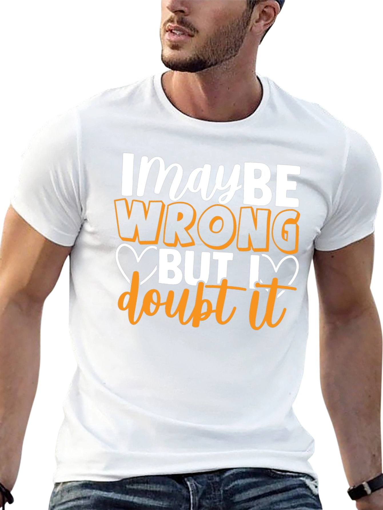 Funny Maybe Wrong But I Doubt It Graphic T-Shirt
