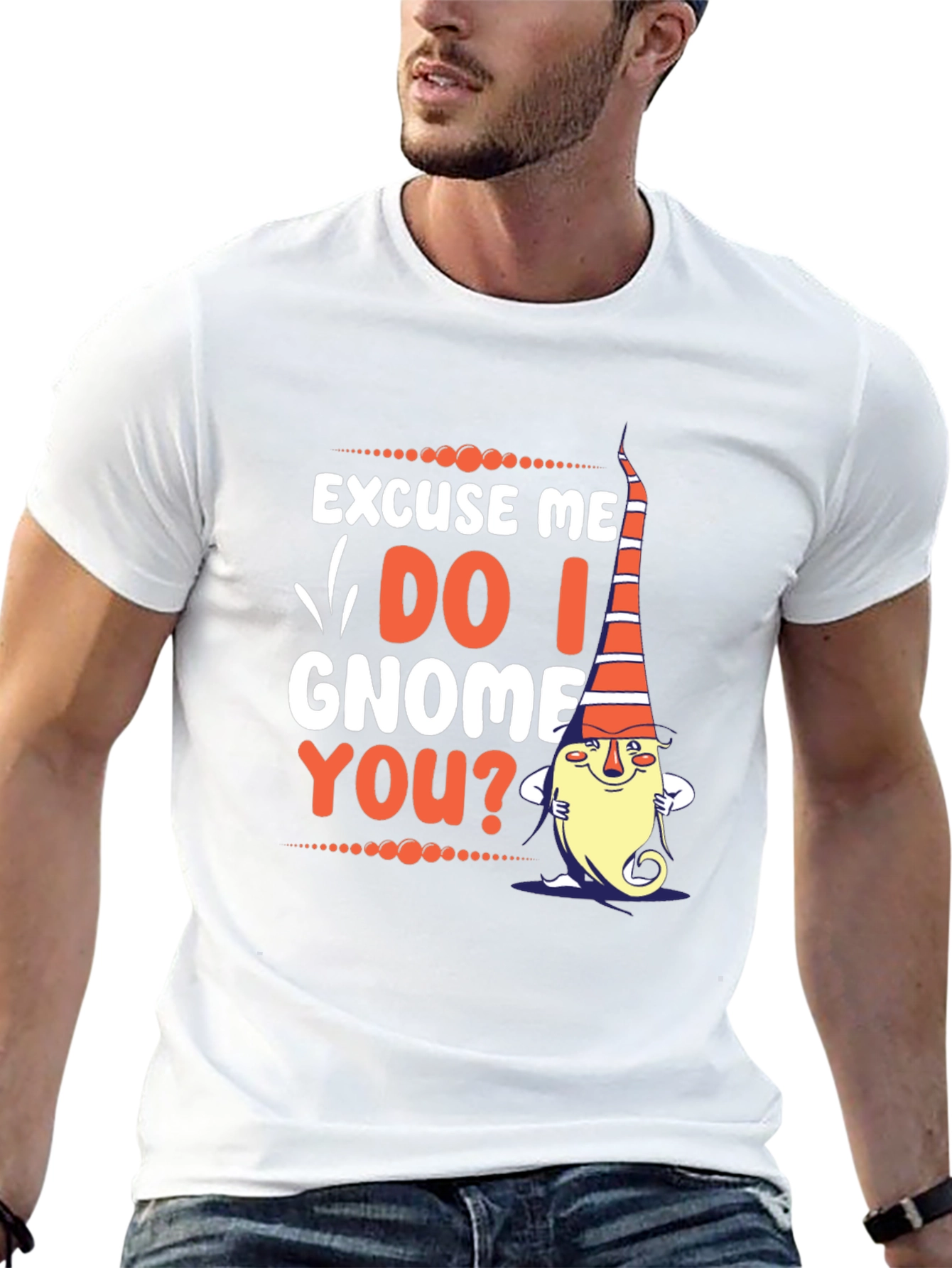 Excuse Me Do I Gnome You? T-Shirt