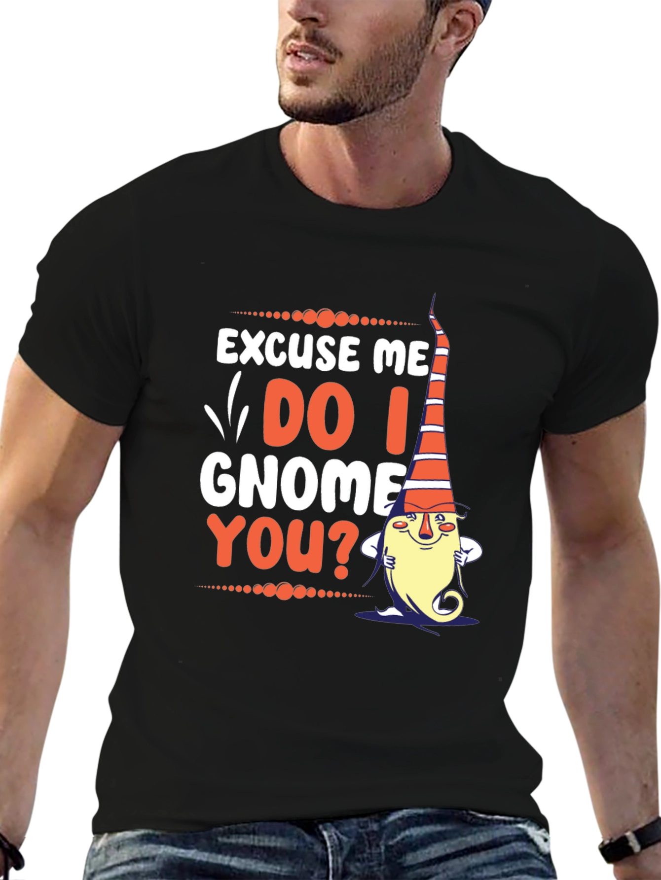 Excuse Me Do I Gnome You? T-Shirt