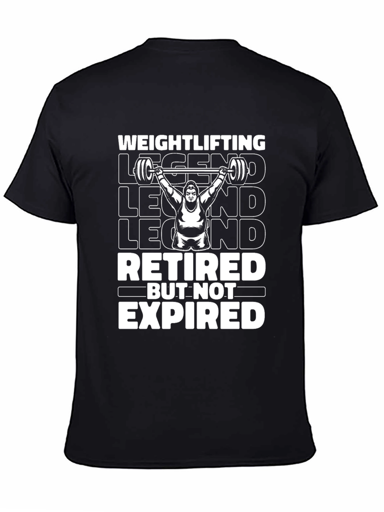 Weightlifting Legend T-Shirt - Retired But Not Expired