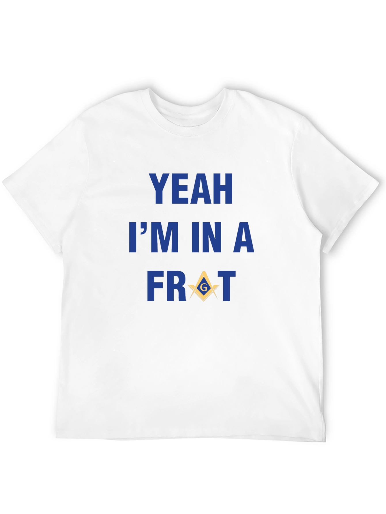Yeah Im In A Frat T-Shirt