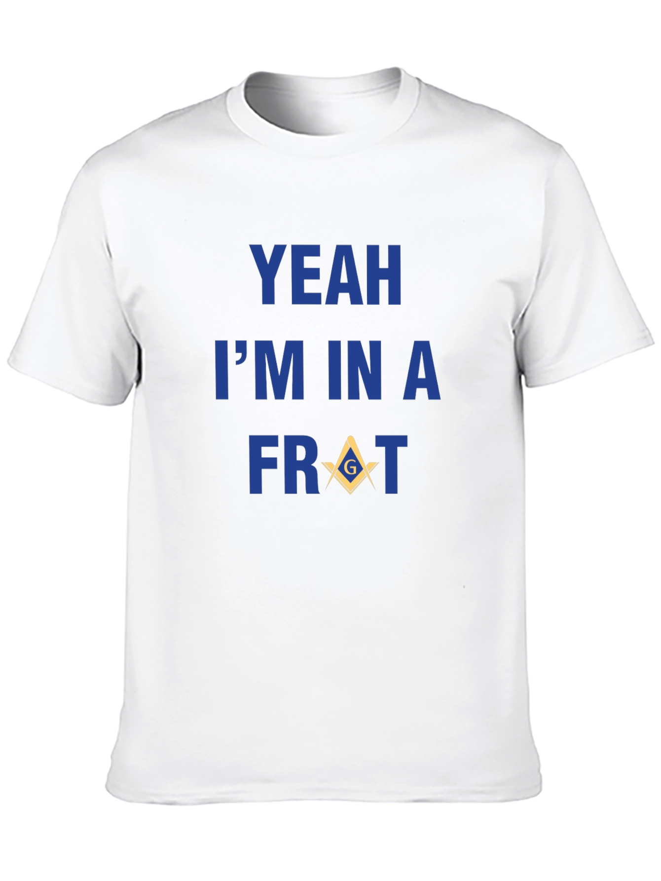 Yeah Im In A Frat T-Shirt