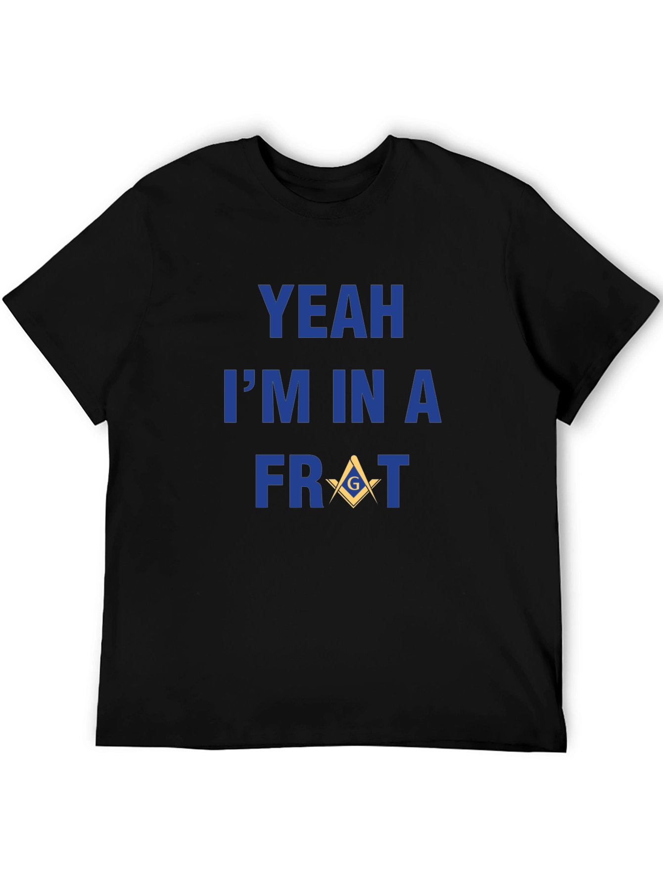 Yeah Im In A Frat T-Shirt